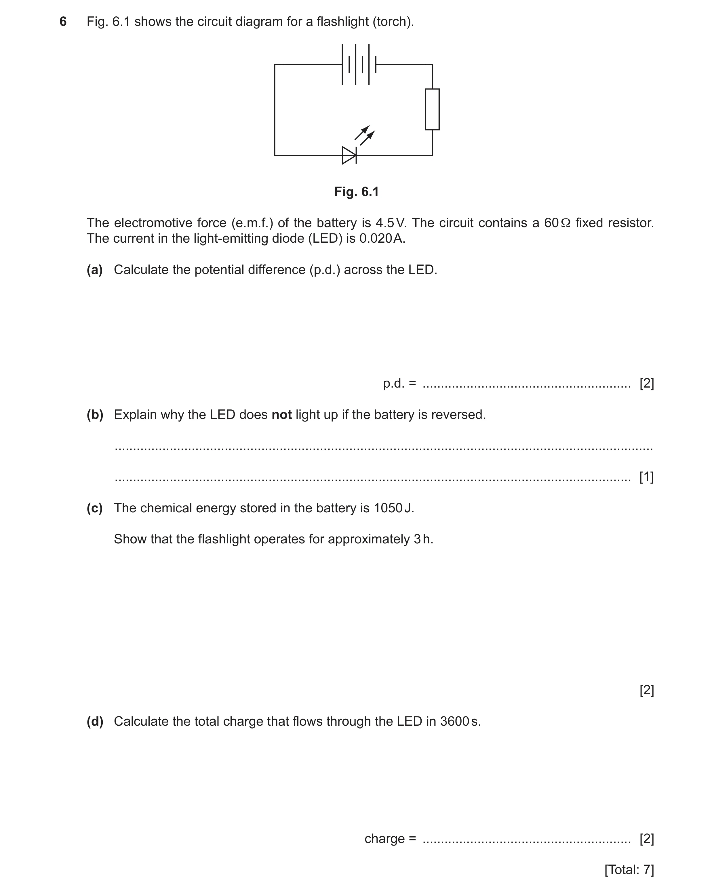 Question 50: Fig. 6.1 shows the circuit diagram for a flashlight (torch). Fig. 6.1 The electromotive force (e.m.f.) of the battery is 4.5 V. The circuit…