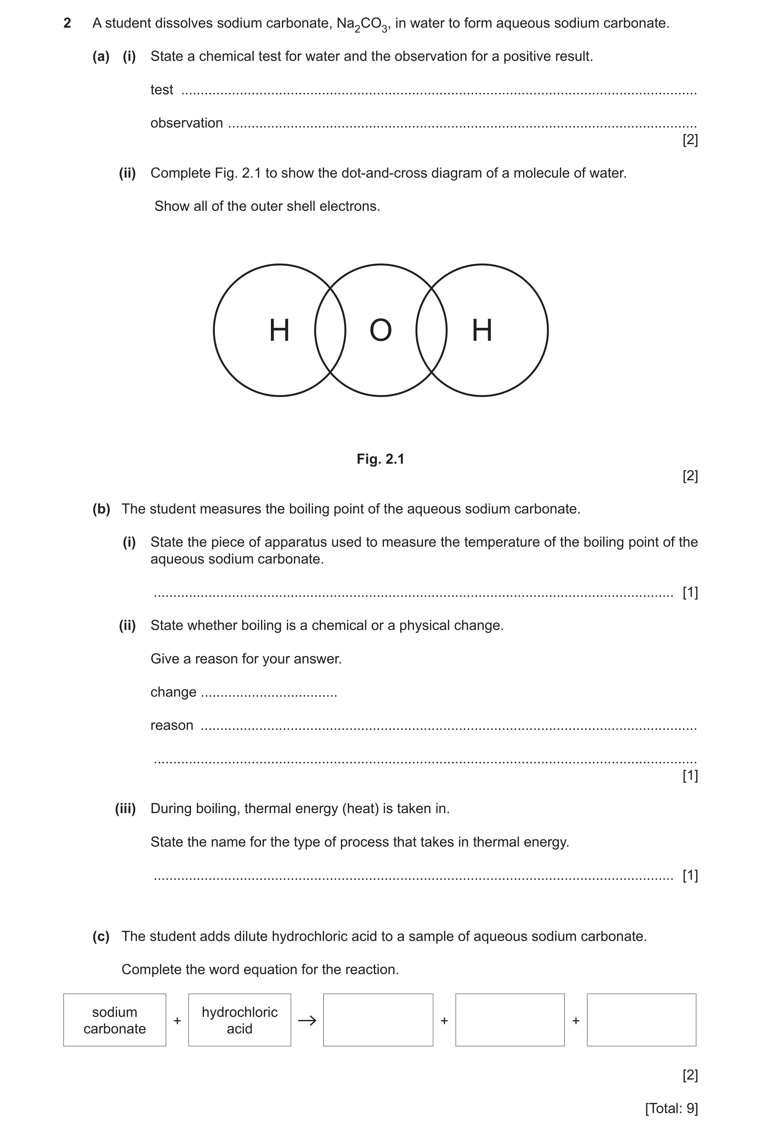Question 20: A student dissolves sodium carbonate, Na2CO3, in water to form aqueous sodium carbonate. (a) (i) State a chemical test for water and the ob…