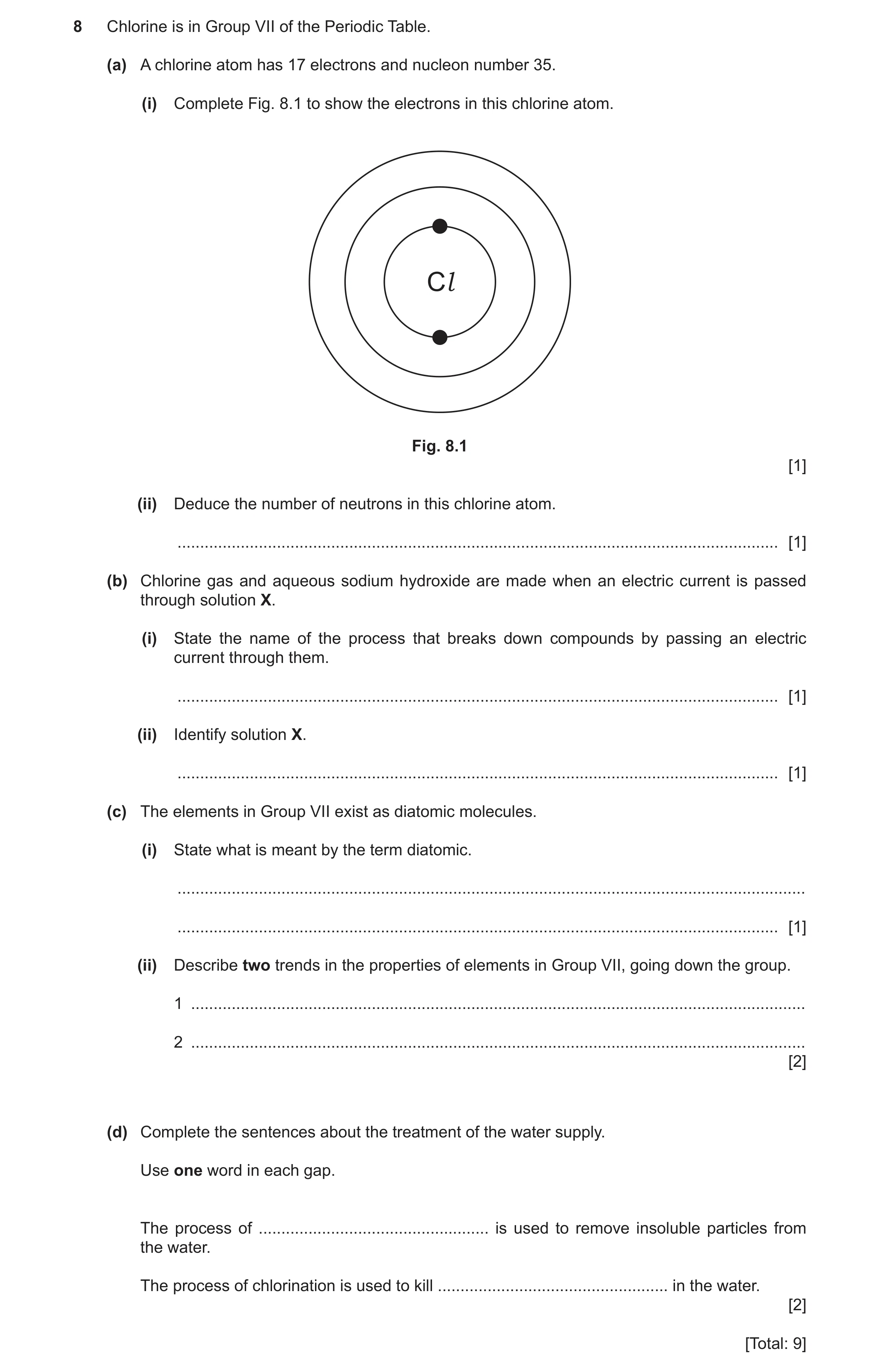Question 11: Chlorine is in Group VII of the Periodic Table. (a) A chlorine atom has 17 electrons and nucleon number 35. (i) Complete Fig. 8.1 to show t…