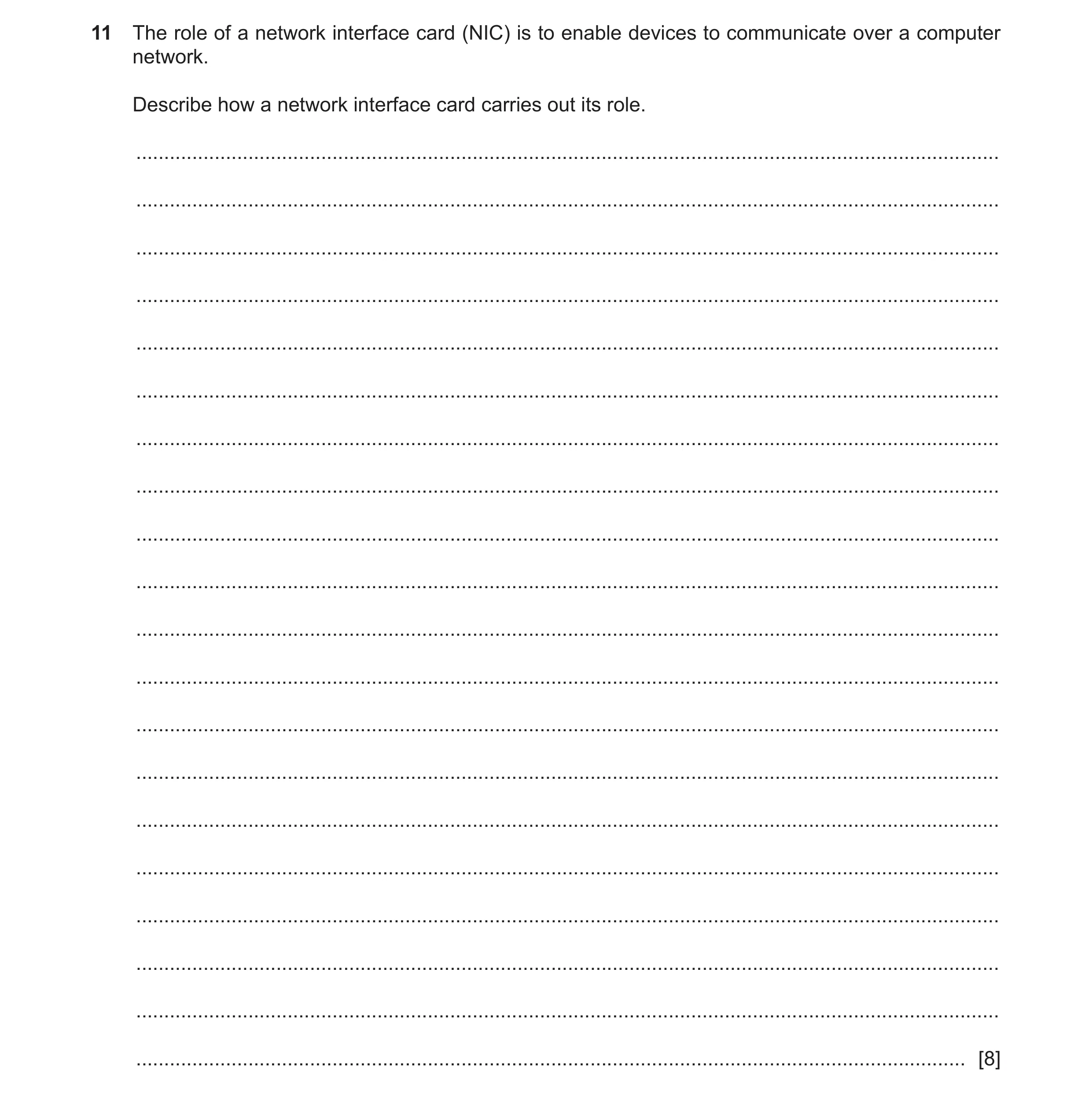 Question 13: The role of a network interface card (NIC) is to enable devices to communicate over a computer network. Describe how a network interface ca…