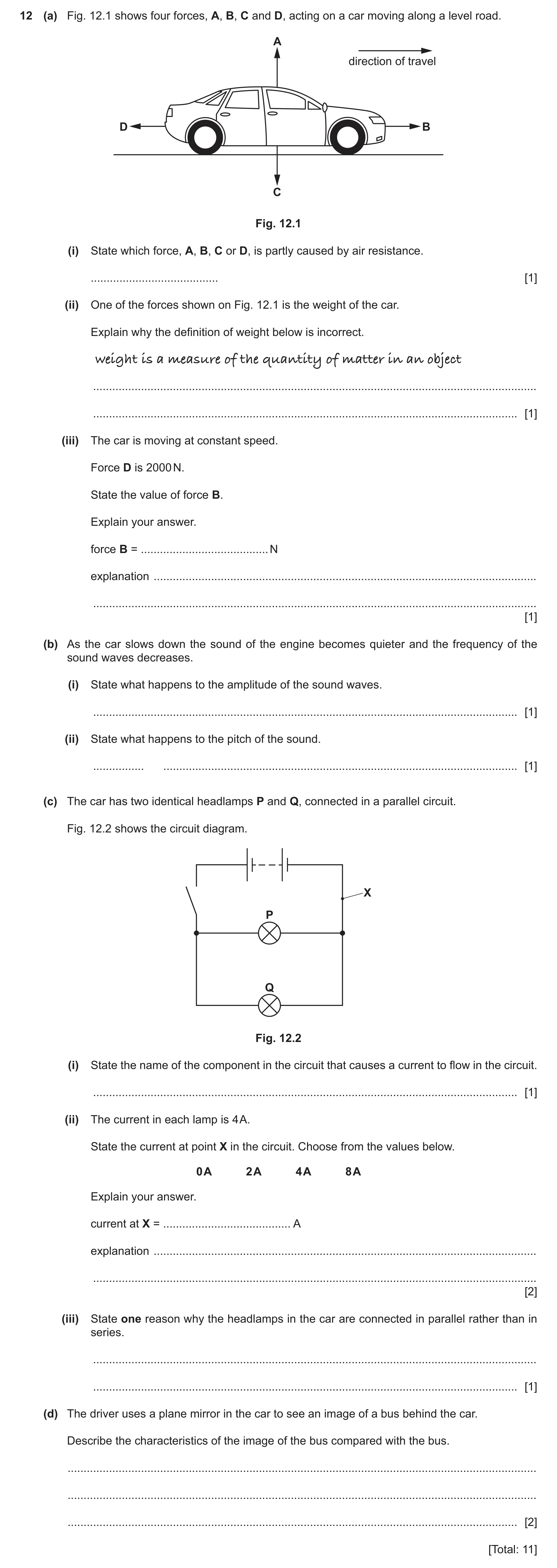 Question 47: (a) Fig. 12.1 shows four forces, A, B, C and D, acting on a car moving along a level road. A direction of travel D B C Fig. 12.1 (i) State …
