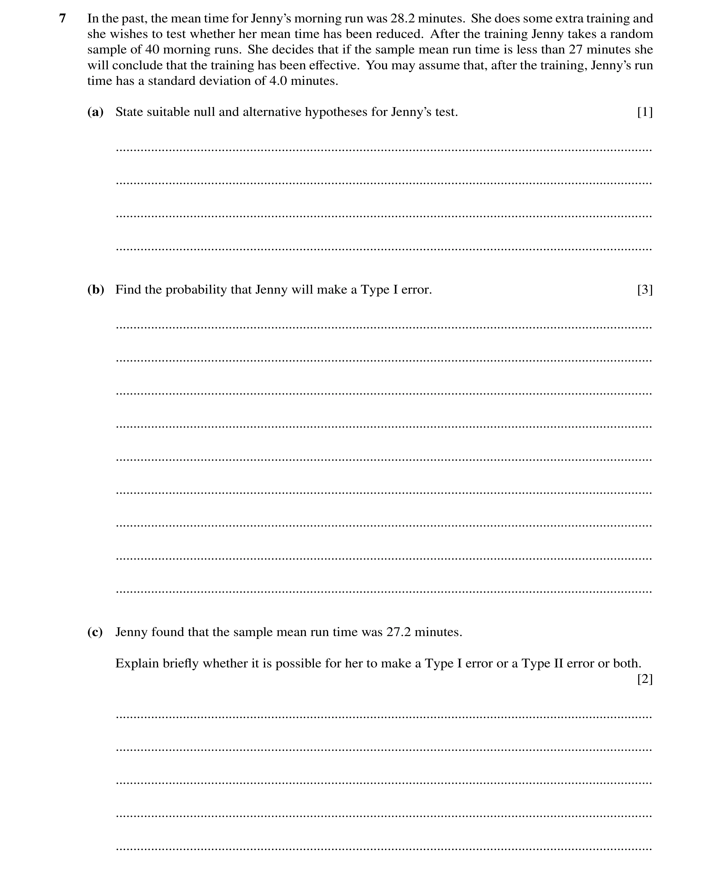Question 19: In the past, the mean time for Jenny’s morning run was 28.2 minutes. She does some extra training and she wishes to test whether her mean t…