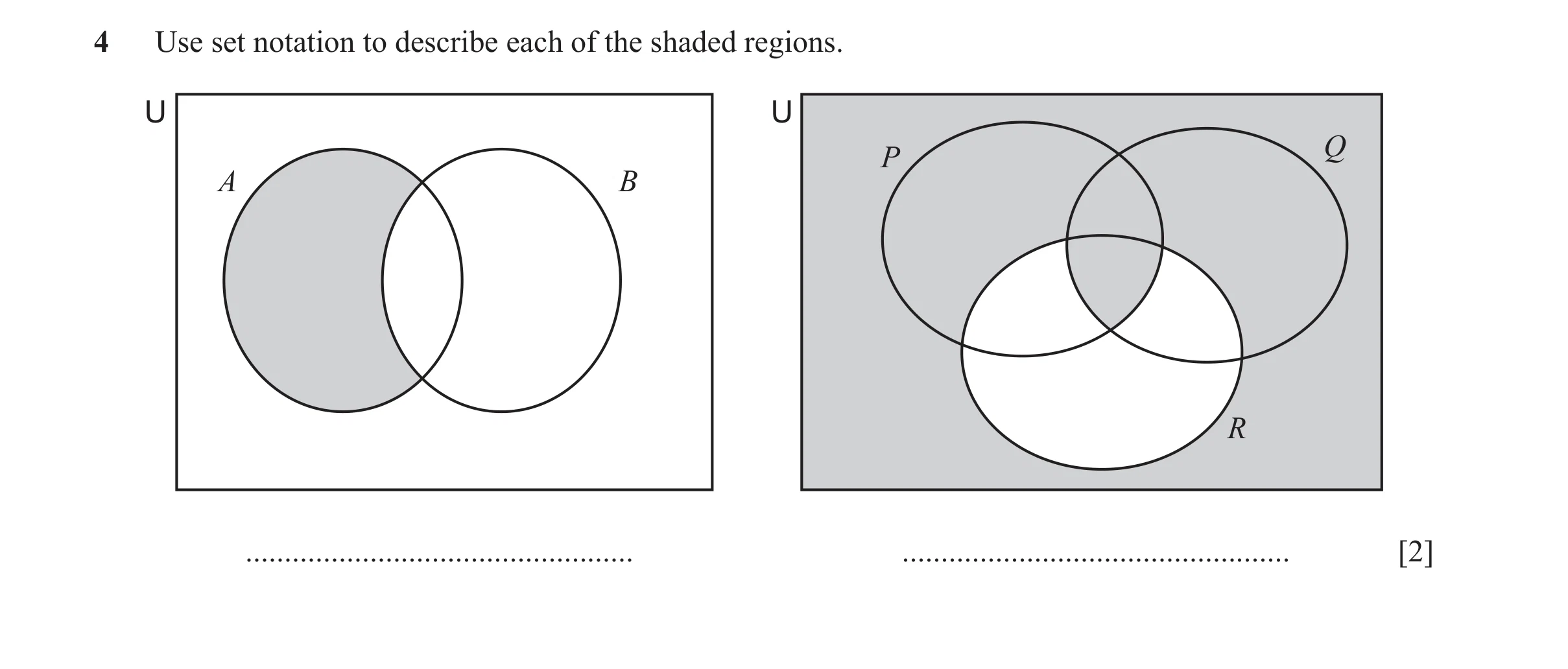 Question 9: Use set notation to describe each of the shaded regions. U U Q P A B R .................................................. .................…