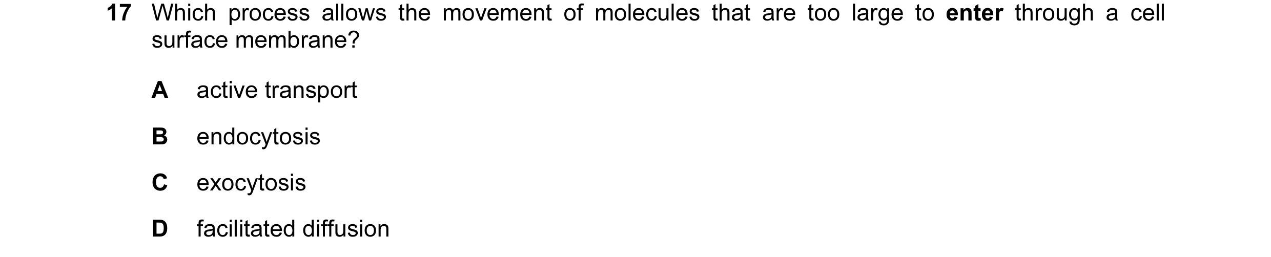 Question 59: Which process allows the movement of molecules that are too large to enter through a cell surface membrane? A active transport B endocytosi…