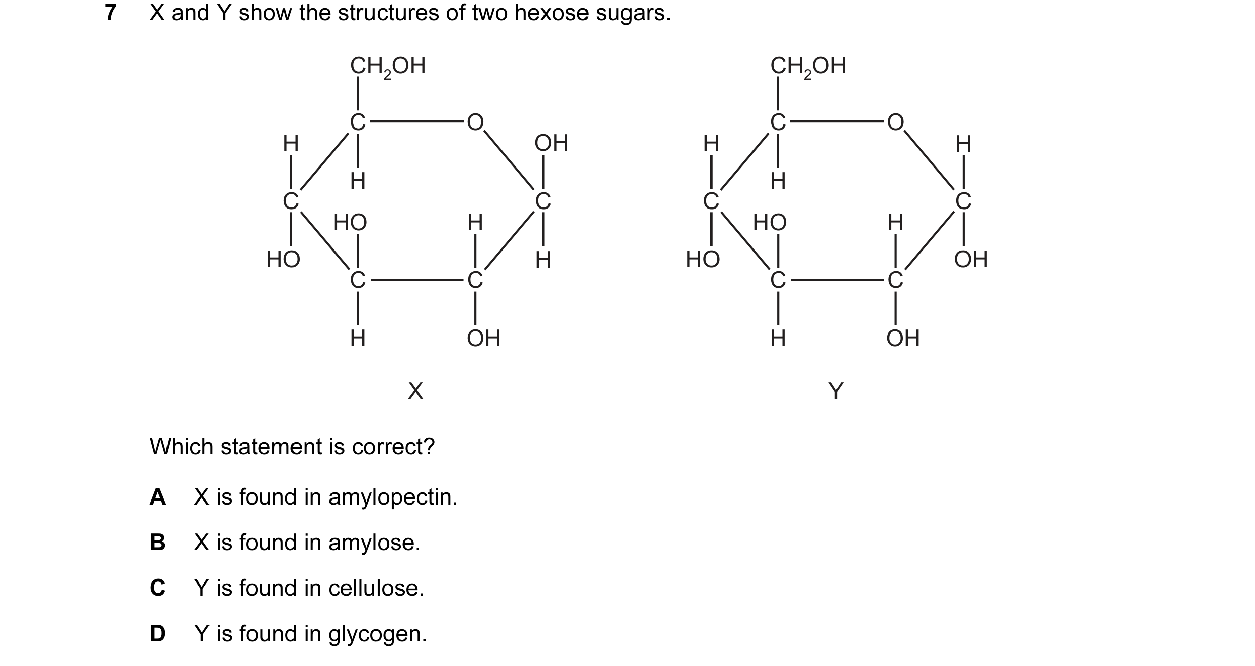 Question 80: X and Y show the structures of two hexose sugars. CH2OH CH2OH C O C O H OH H H H H C C C C HO H HO H HO H HO OH C C C C H OH H OH X Y Which…