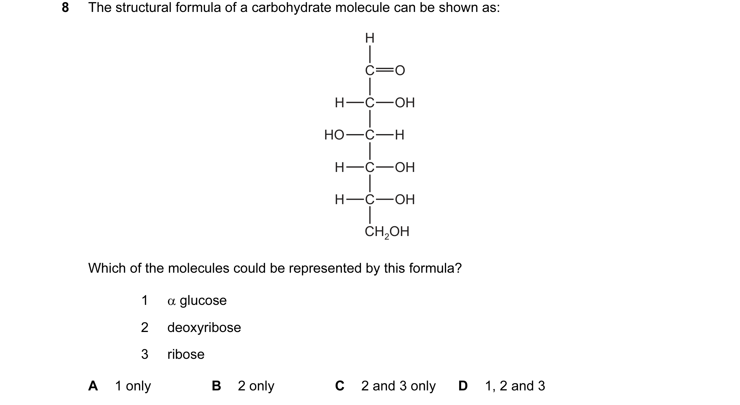 Question 81: The structural formula of a carbohydrate molecule can be shown as: H C O H C OH HO C H H C OH H C OH CH2OH Which of the molecules could be …