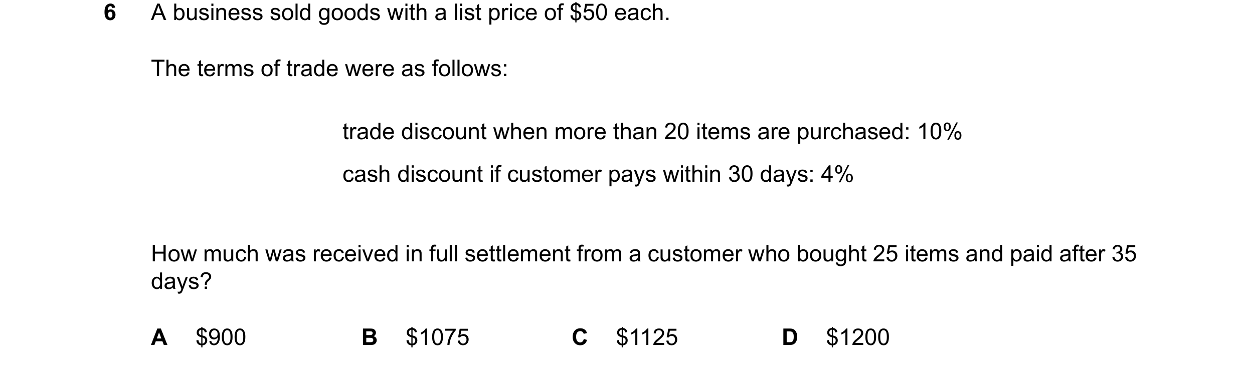 Question 59: A business sold goods with a list price of $50 each. The terms of trade were as follows: trade discount when more than 20 items are purchas…