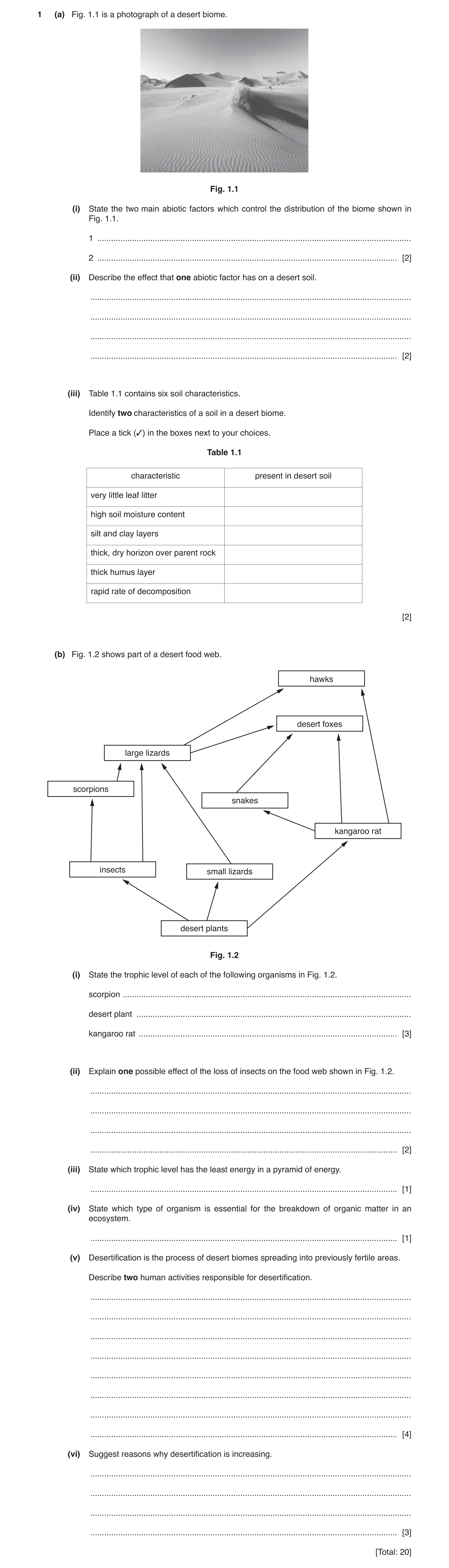 Question 27: (a) Fig. 1.1 is a photograph of a desert biome. Fig. 1.1 (i) State the two main abiotic factors which control the distribution of the biome…