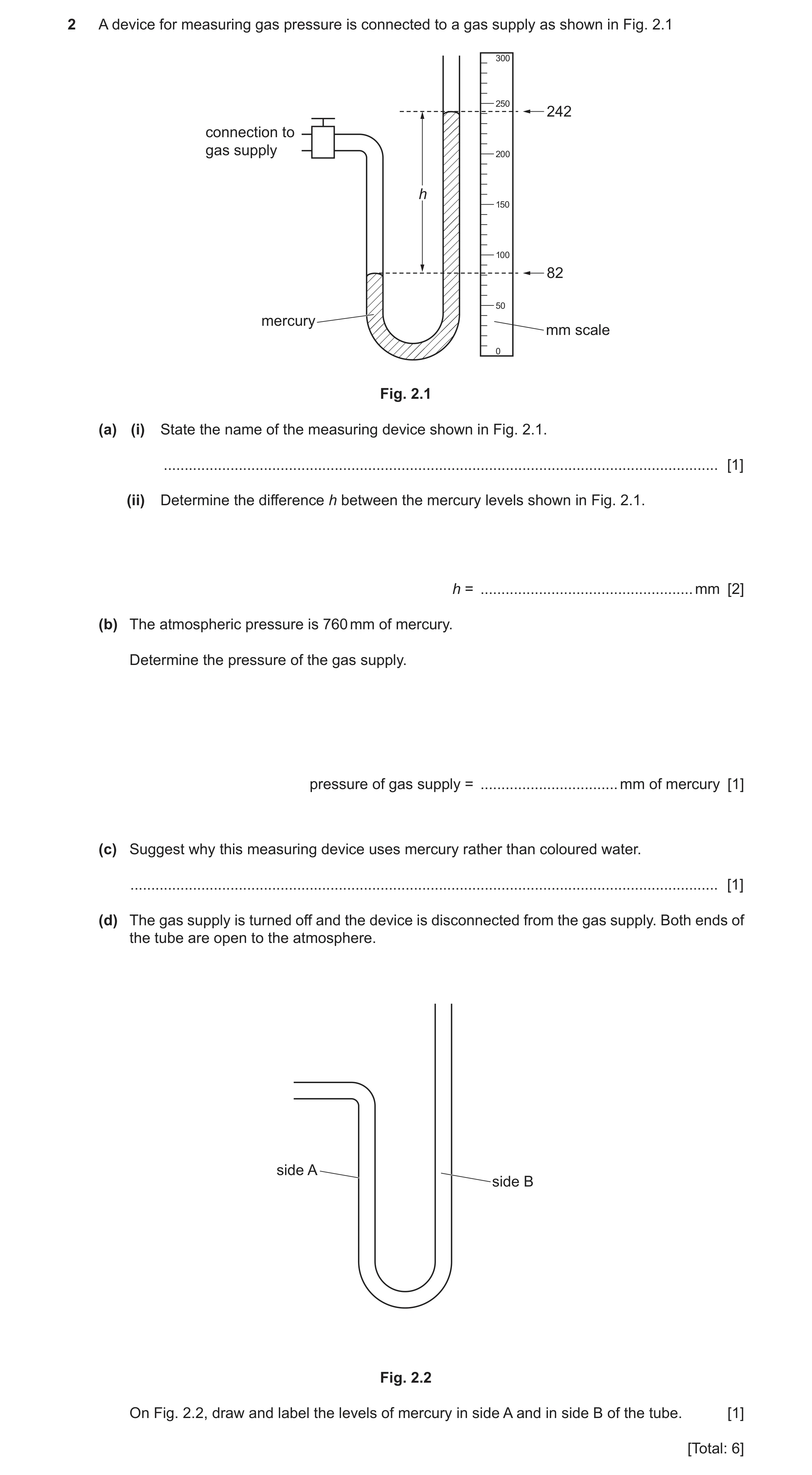 Question 24: A device for measuring gas pressure is connected to a gas supply as shown in Fig. 2.1 300 250 242 connection to gas supply 200 h 150 100 82…