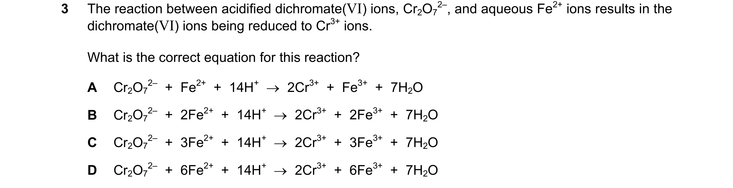 Question 158: The reaction between acidified dichromate(VI) ions, Cr2O7 2–, and aqueous Fe2+ ions results in the dichromate(VI) ions being reduced to Cr3…