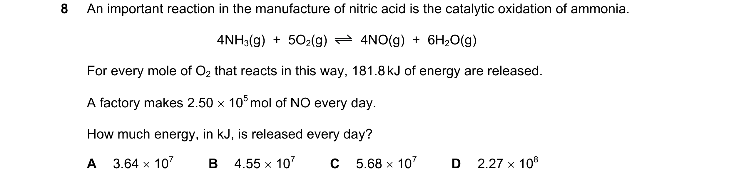 Question 127: An important reaction in the manufacture of nitric acid is the catalytic oxidation of ammonia. 4NH3(g)  +  5O2(g) 4NO(g)  +  6H2O(g) For ev…