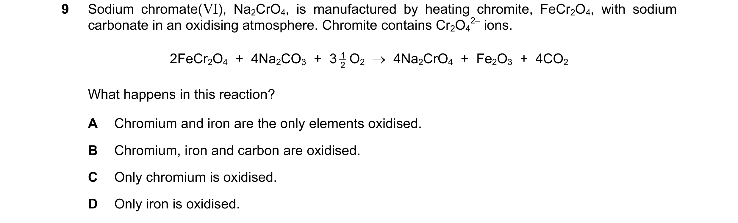 Question 159: Sodium chromate(VI), Na2CrO4, is manufactured by heating chromite, FeCr2O4, with sodium carbonate in an oxidising atmosphere. Chromite cont…