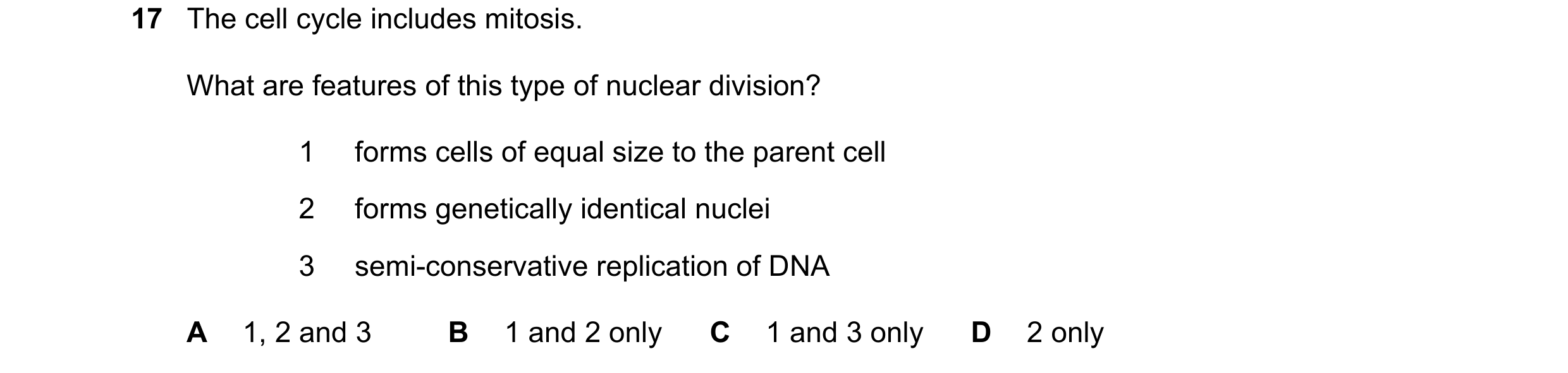 Question 106: The cell cycle includes mitosis. What are features of this type of nuclear division? 1 forms cells of equal size to the parent cell 2 forms…