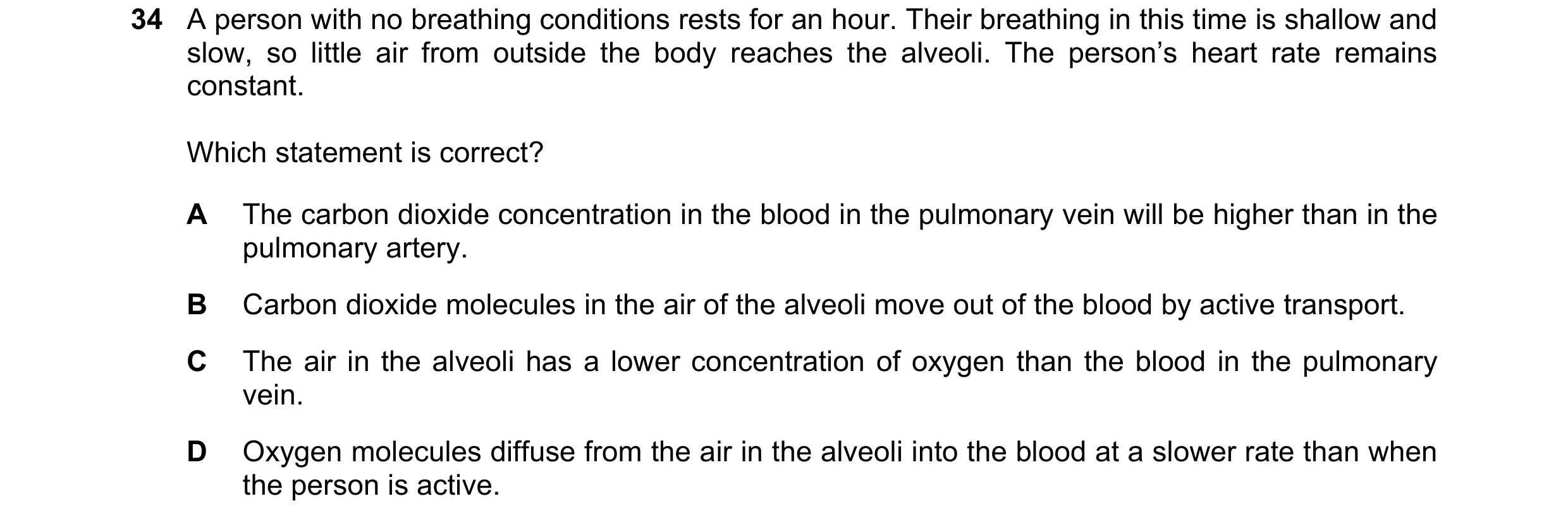 Question 225: A person with no breathing conditions rests for an hour. Their breathing in this time is shallow and slow, so little air from outside the b…