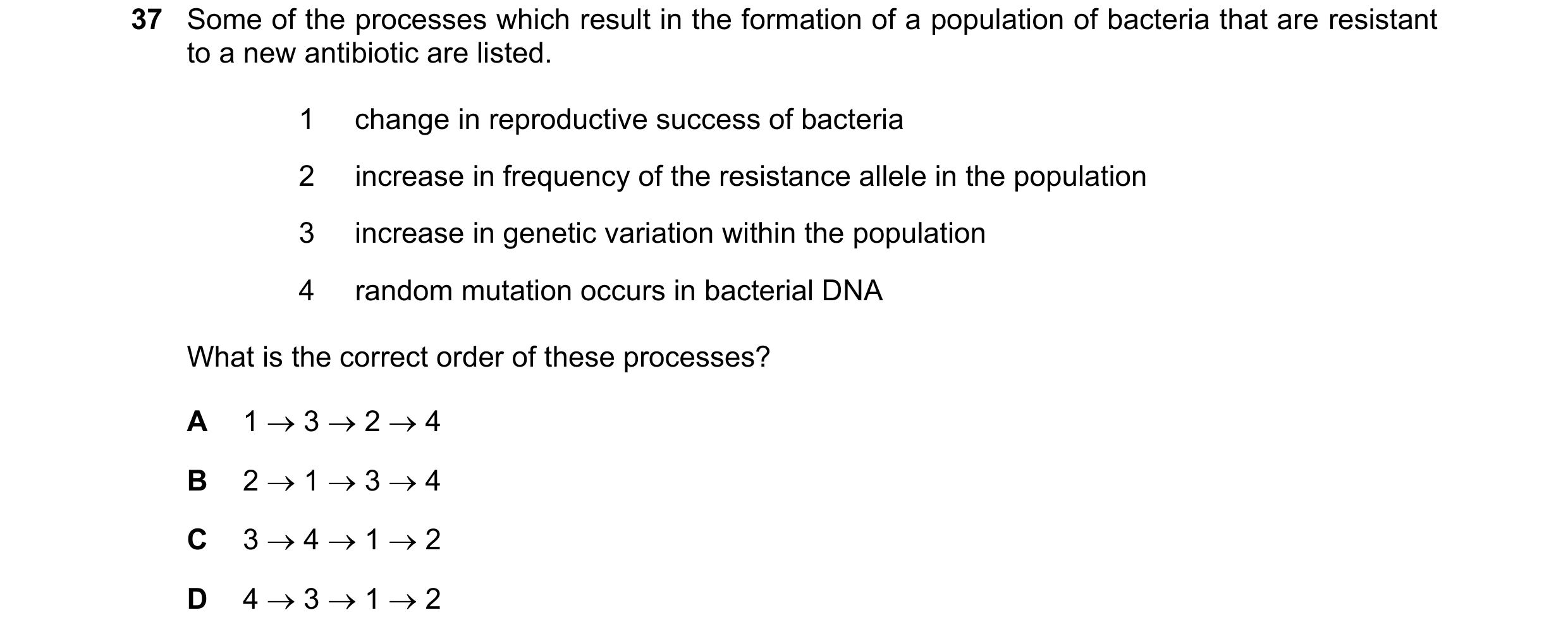 Question 76: Some of the processes which result in the formation of a population of bacteria that are resistant to a new antibiotic are listed. 1 change…
