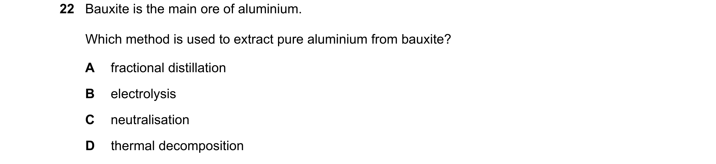 Question 71: Bauxite is the main ore of aluminium. Which method is used to extract pure aluminium from bauxite? A fractional distillation B electrolysis…