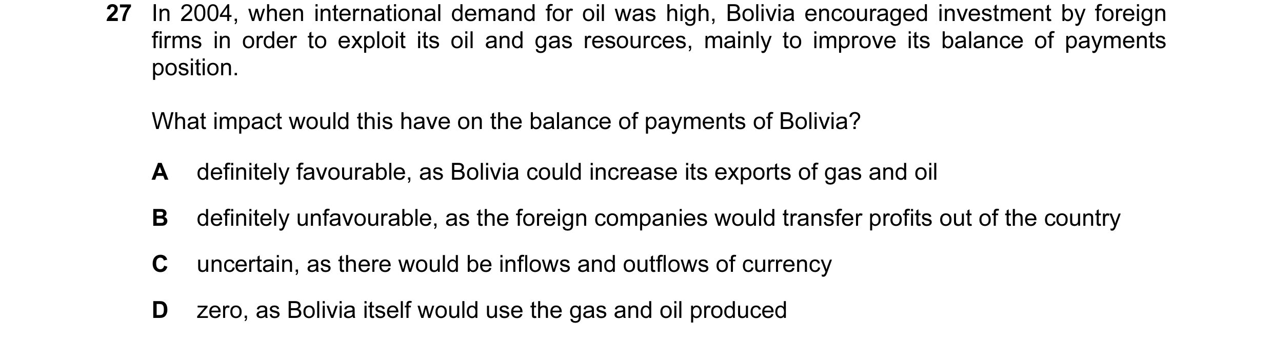 Question 19: In 2004, when international demand for oil was high, Bolivia encouraged investment by foreign firms in order to exploit its oil and gas res…