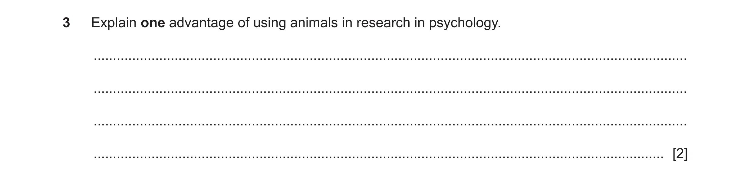 Question 123: Explain one advantage of using animals in research in psychology. .........................................................................…