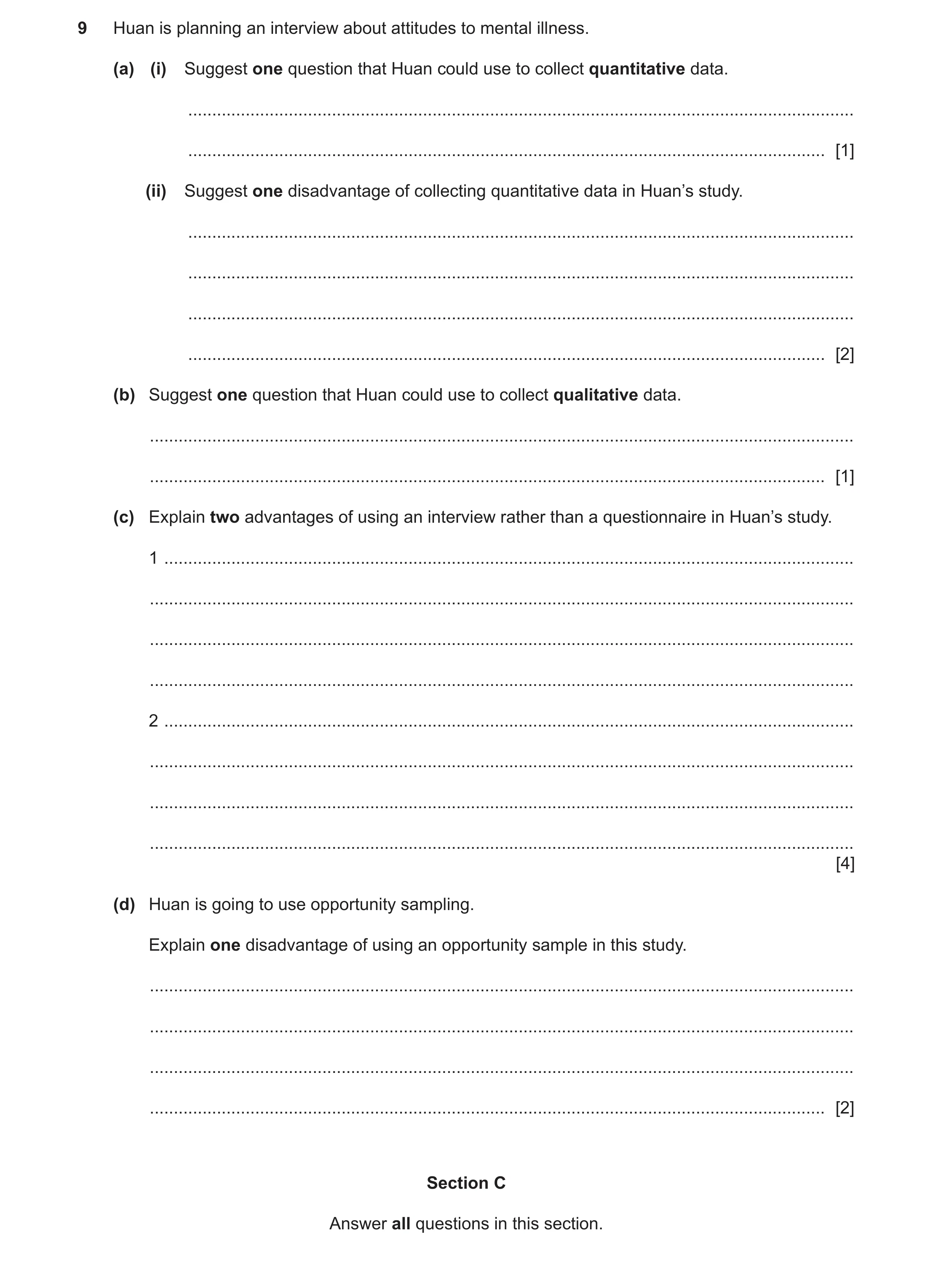Question 129: Huan is planning an interview about attitudes to mental illness. (a) (i) Suggest one question that Huan could use to collect quantitative d…