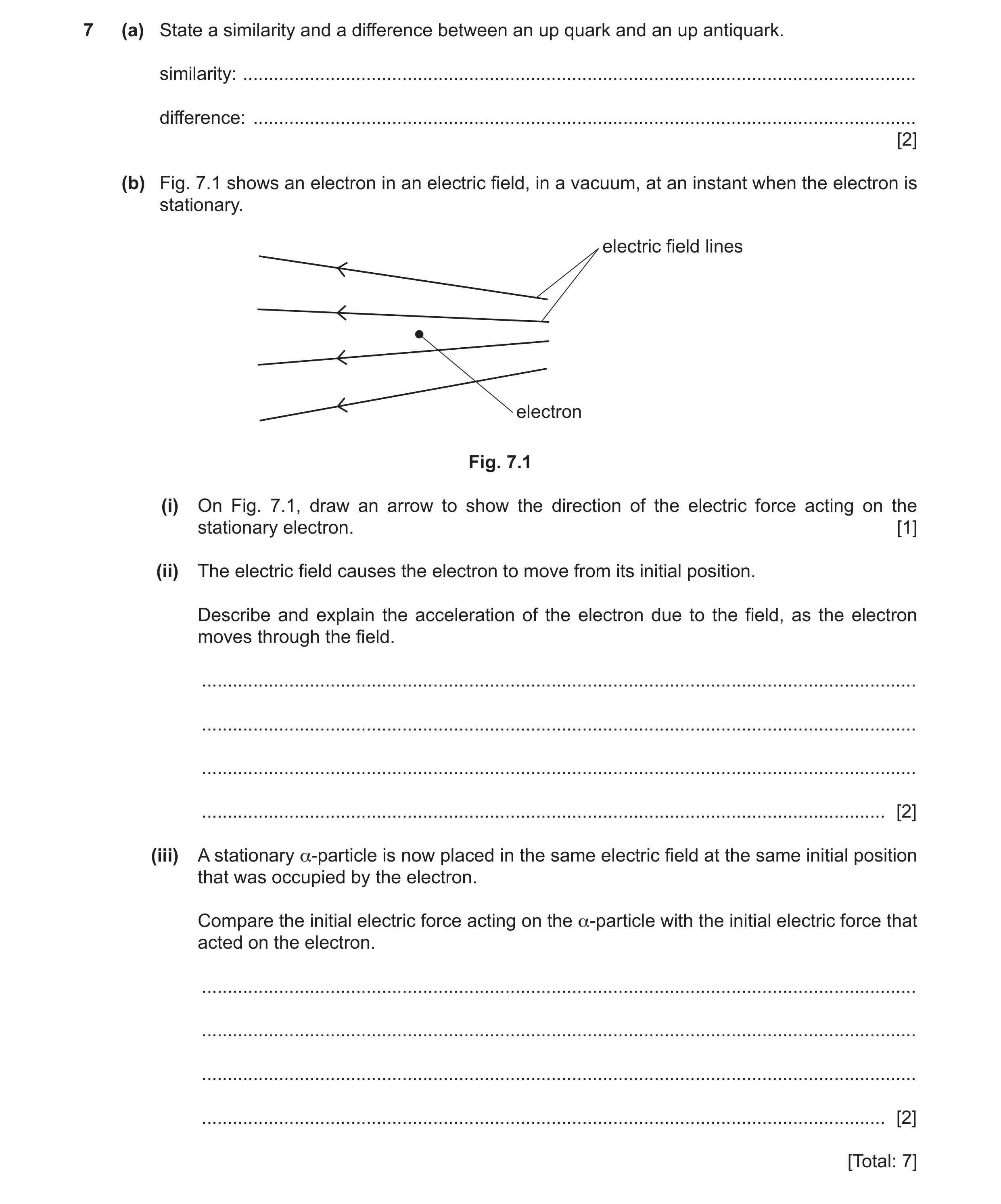 Question 26: (a) State a similarity and a difference between an up quark and an up antiquark. similarity: ..............................................…