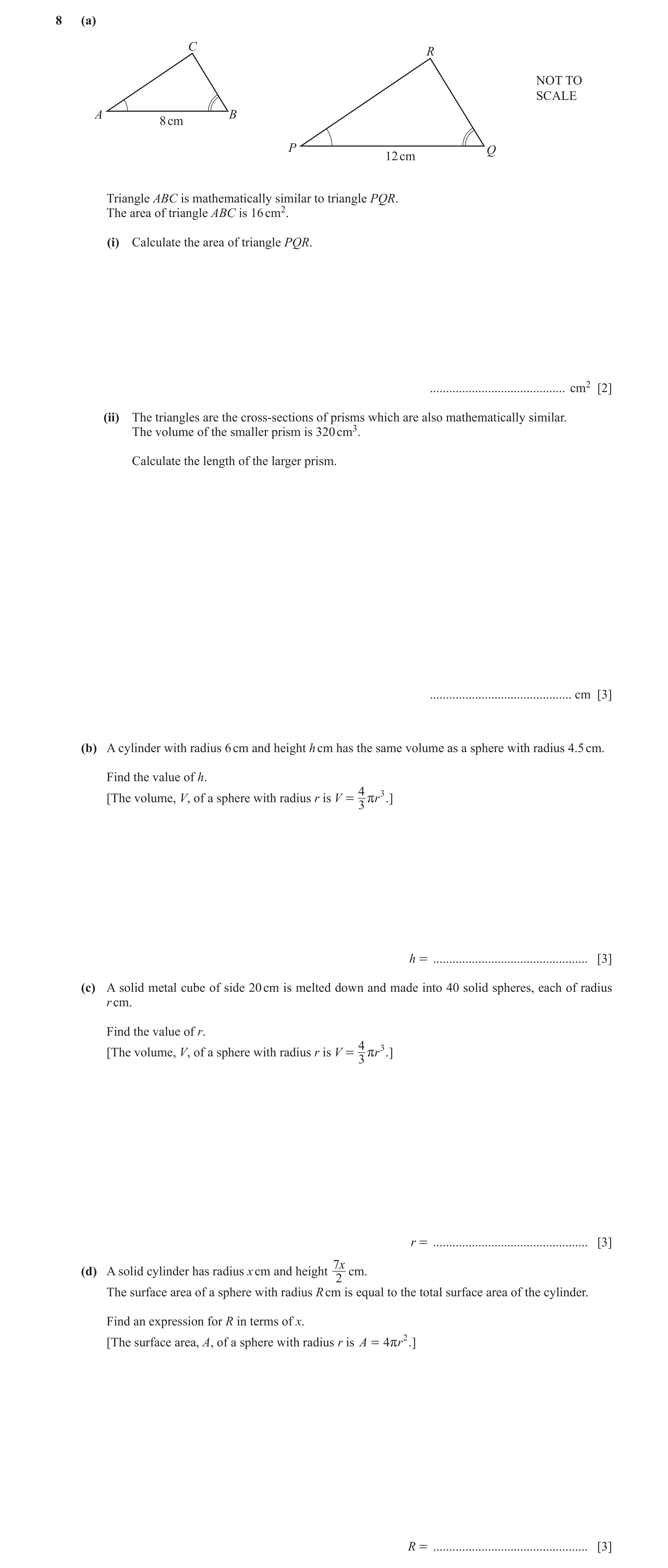 Question 3: (a) C R NOT TO SCALE A B 8 cm P Q 12 cm Triangle ABC is mathematically similar to triangle PQR. The area of triangle ABC is 16 cm2. (i) Cal…