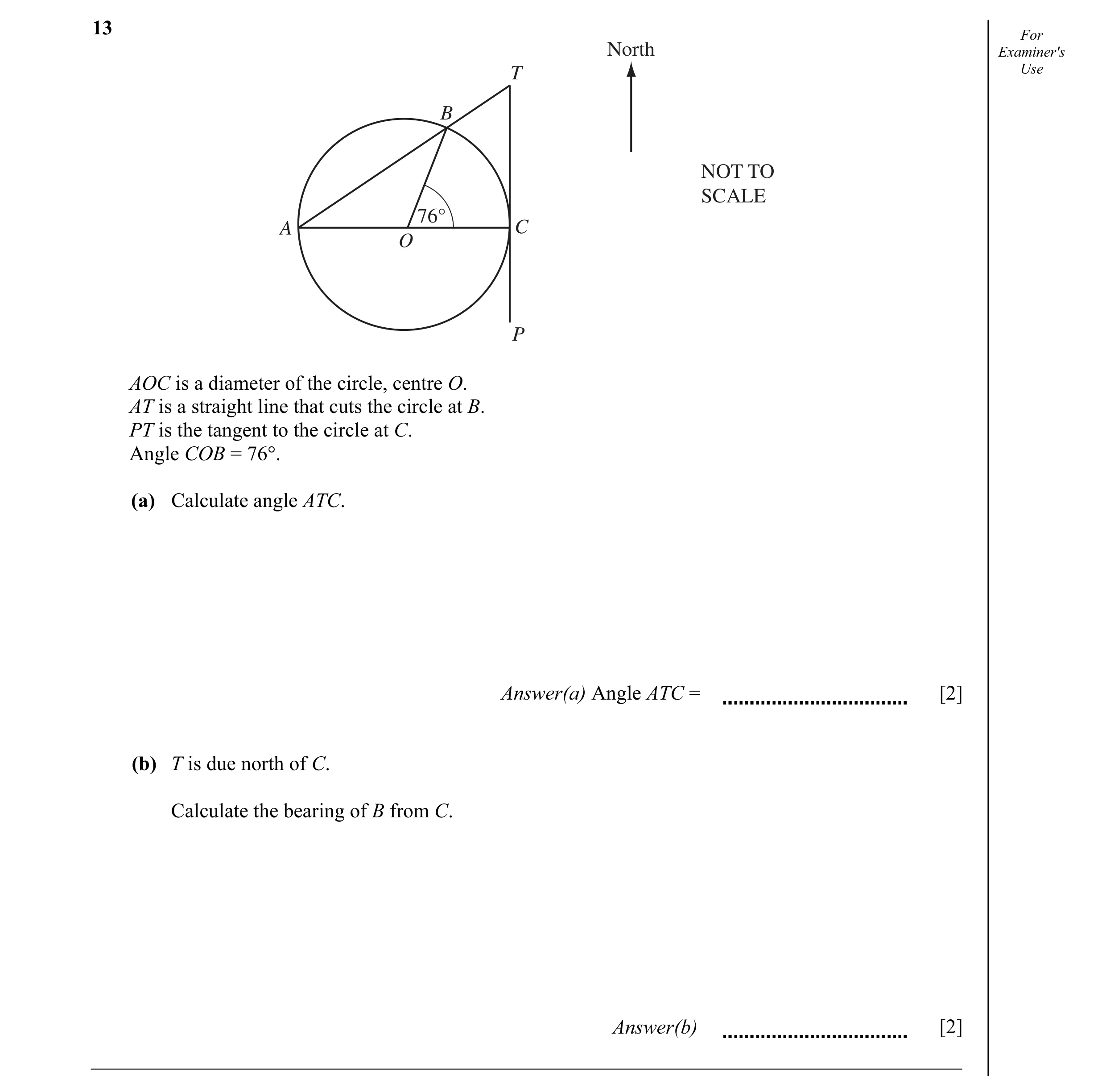 Question 5: For North Examiner's T Use B NOT TO SCALE 76° A C O P AOC is a diameter of the circle, centre O. AT is a straight line that cuts the circle…
