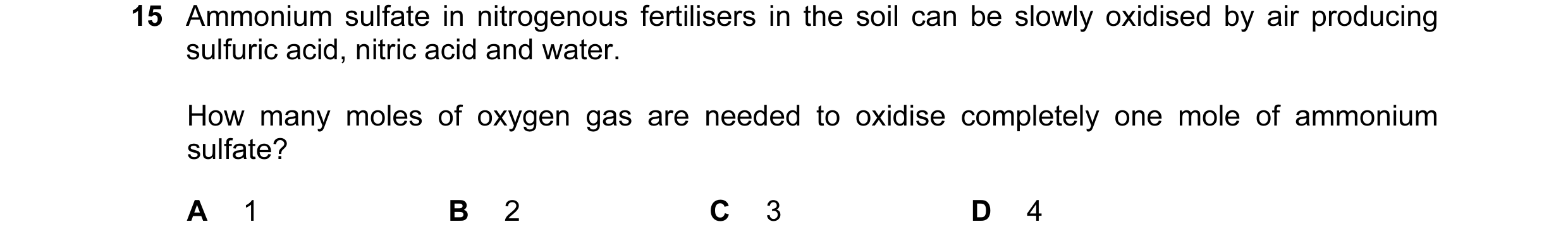 Question 34: Ammonium sulfate in nitrogenous fertilisers in the soil can be slowly oxidised by air producing sulfuric acid, nitric acid and water. How m…
