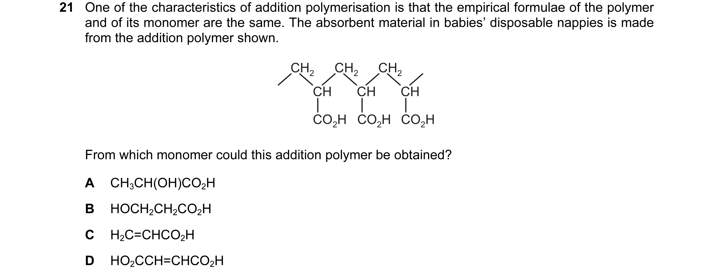 Question 11: One of the characteristics of addition polymerisation is that the empirical formulae of the polymer and of its monomer are the same. The ab…