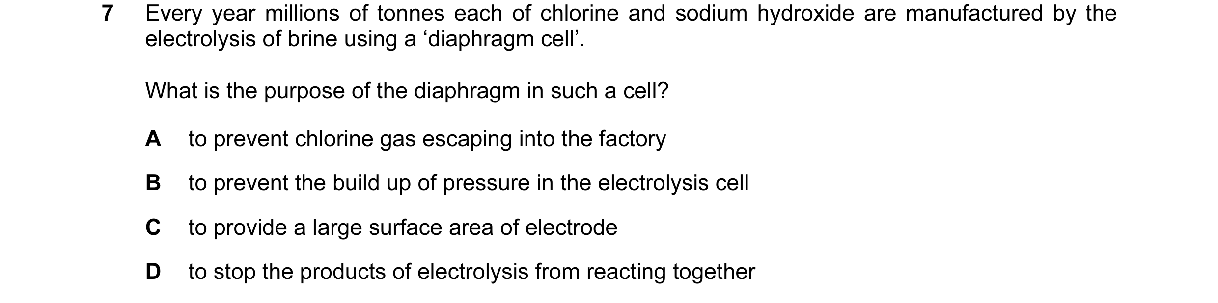 Question 7: Every year millions of tonnes each of chlorine and sodium hydroxide are manufactured by the electrolysis of brine using a ‘diaphragm cell’.…