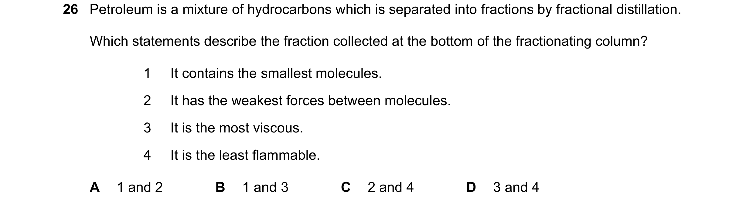 Question 19: Petroleum is a mixture of hydrocarbons which is separated into fractions by fractional distillation. Which statements describe the fraction…