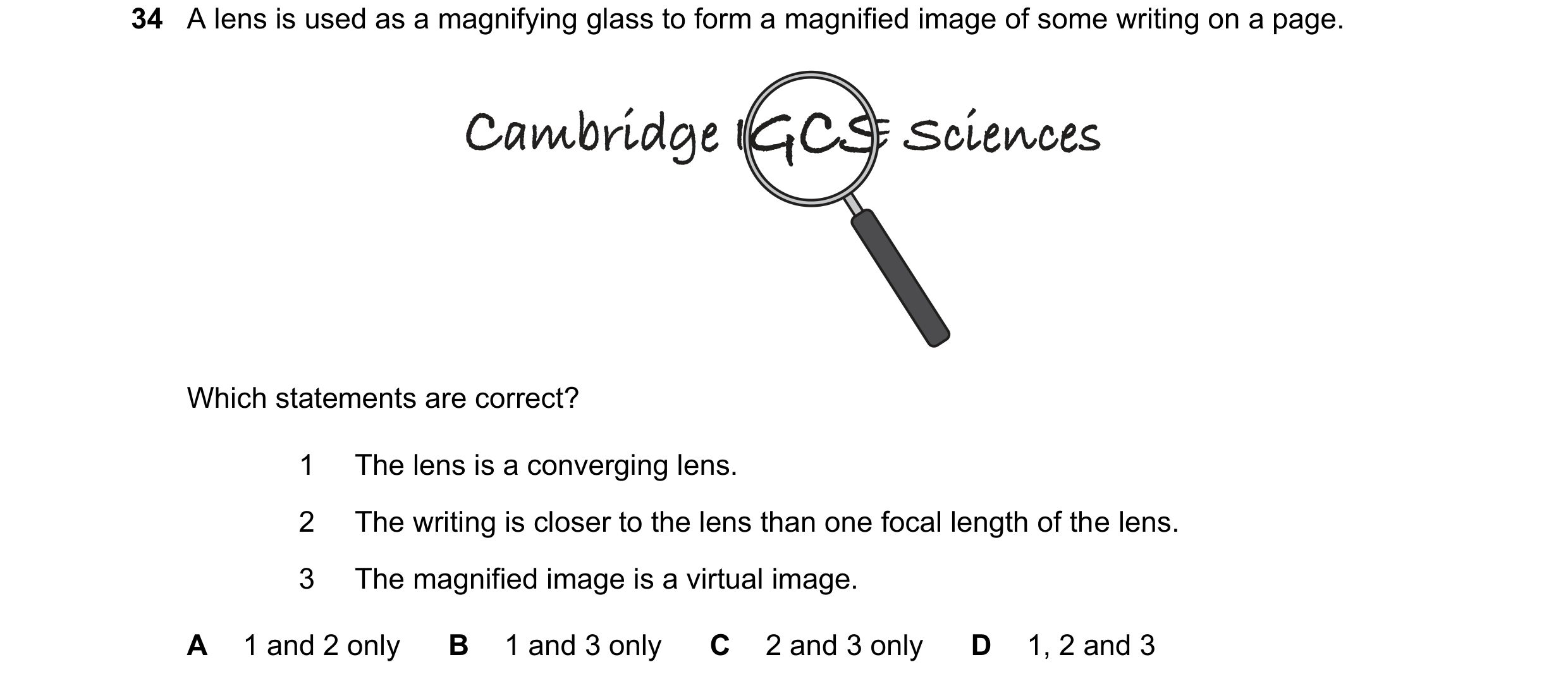 Question 36: A lens is used as a magnifying glass to form a magnified image of some writing on a page. ambridge I E Sciences Which statements are correc…