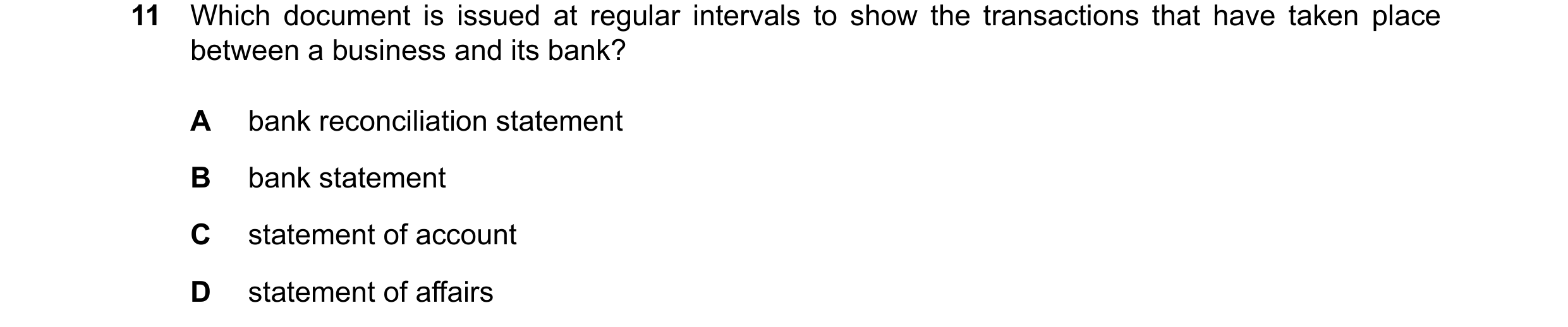 Question 43: Which document is issued at regular intervals to show the transactions that have taken place between a business and its bank? A bank reconc…