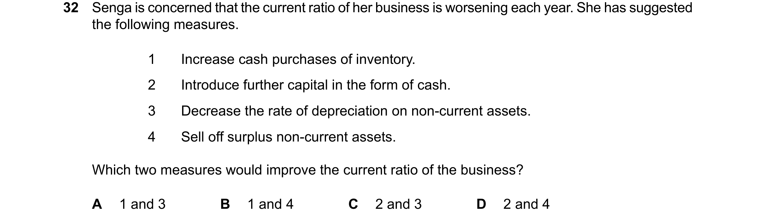 Question 61: Senga is concerned that the current ratio of her business is worsening each year. She has suggested the following measures. 1 Increase cash…