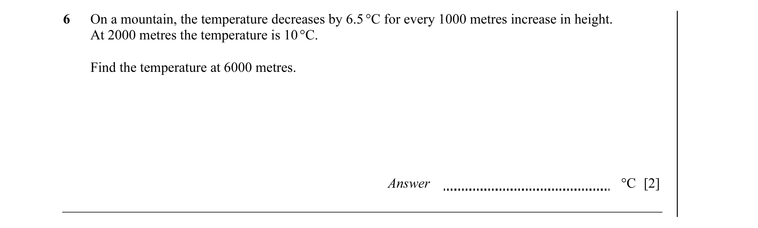 Question 26: On a mountain, the temperature decreases by 6.5 °C for every 1000 metres increase in height. At 2000 metres the temperature is 10 °C. Find …