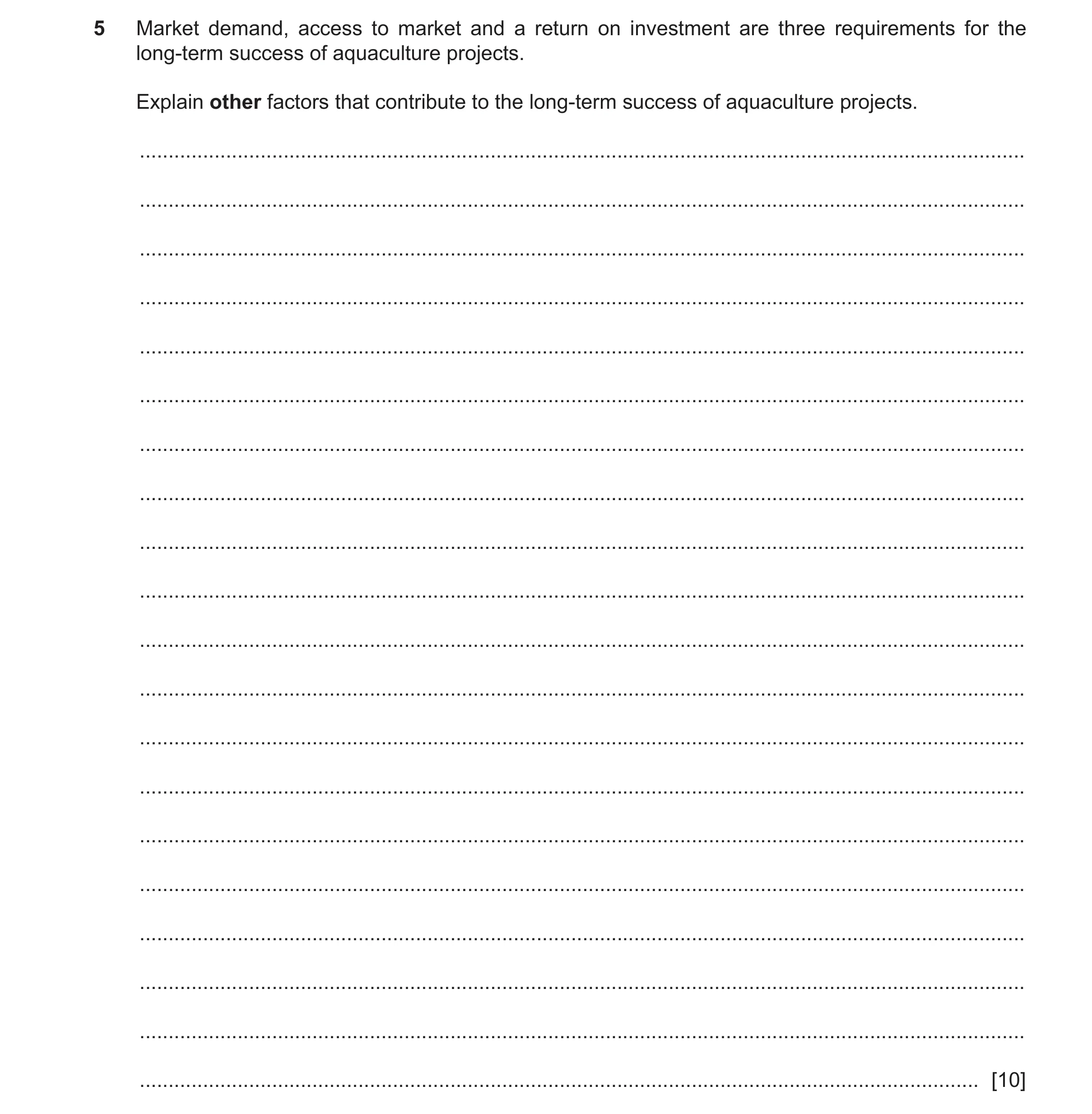 Question 46: Market demand, access to market and a return on investment are three requirements for the long-term success of aquaculture projects. Explai…