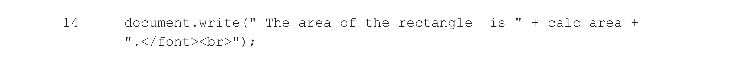 Question 27: document.write(" The area of the rectangle is " + calc_area + ".</font><br>");