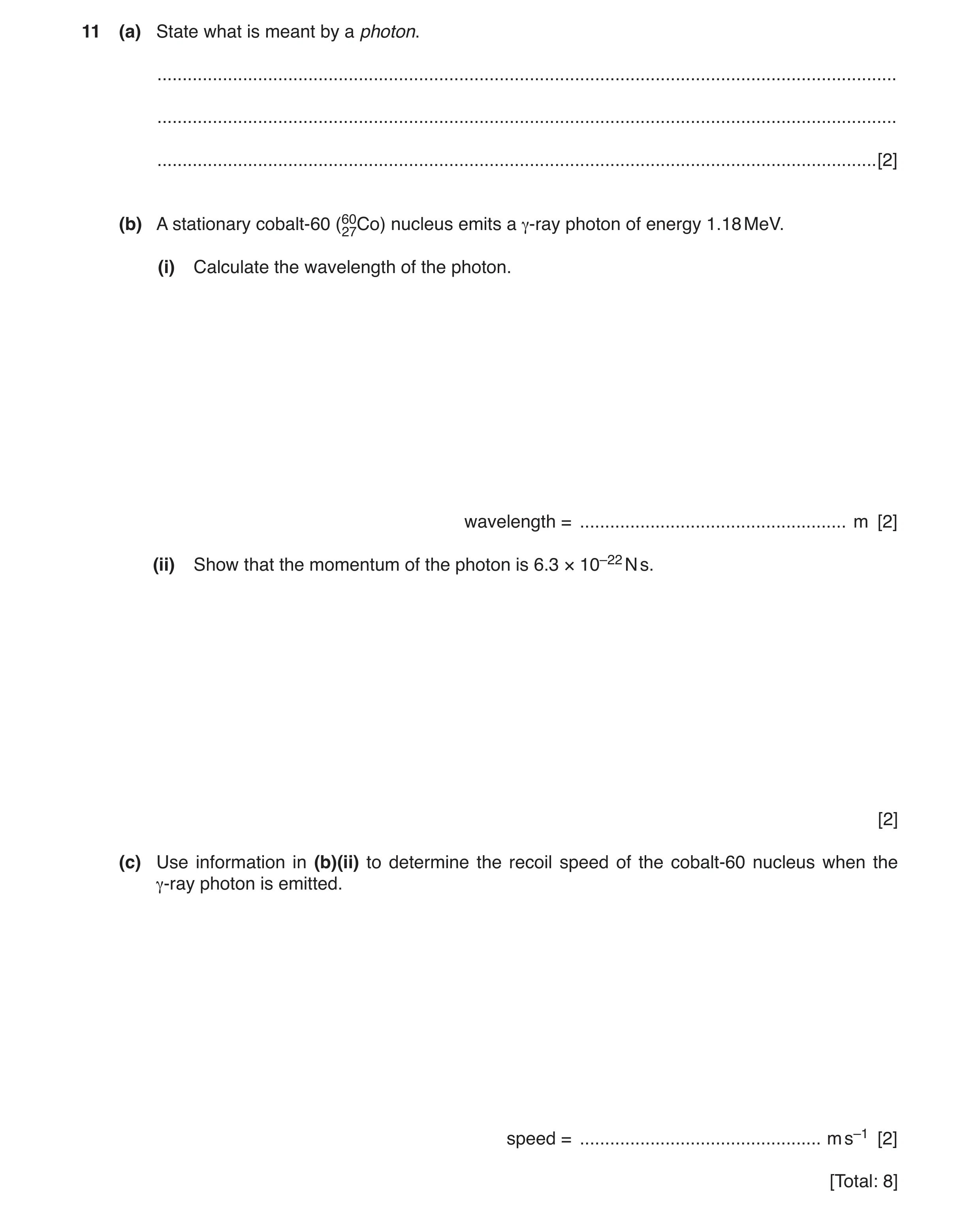 Question 4: (a) State what is meant by a photon. ......................................................................................................…