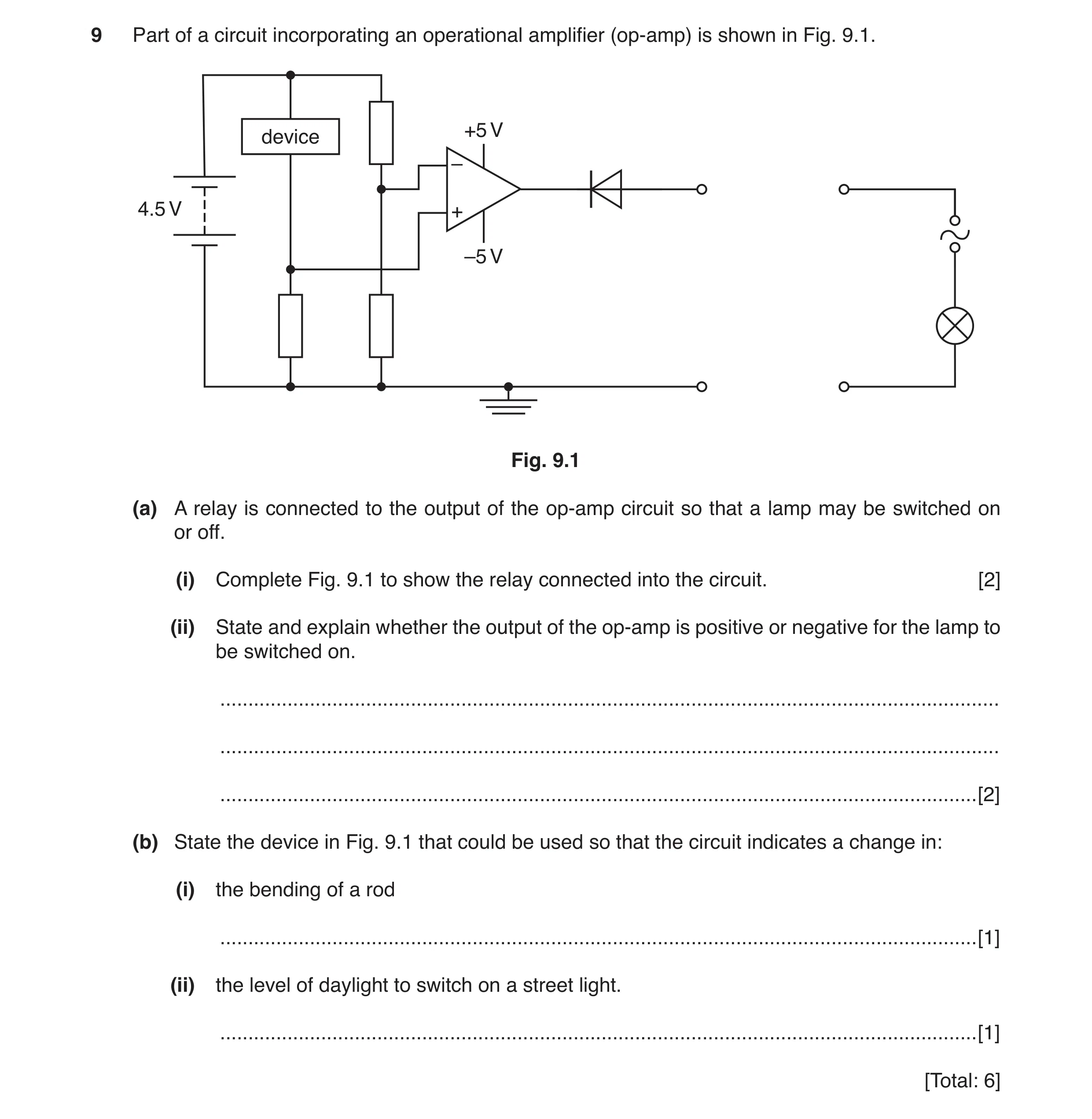 Question 13: Part of a circuit incorporating an operational amplifier (op-amp) is shown in Fig. 9.1. +5 V device – 4.5 V + –5 V Fig. 9.1 (a) A relay is …