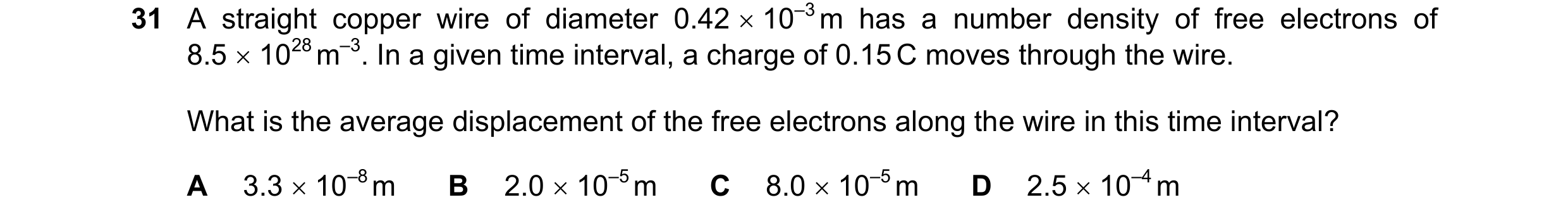 Question 76: A straight copper wire of diameter 0.42 10–3 m has a number density of free electrons of 8.5 1028 m–3. In a given time interval, a char…
