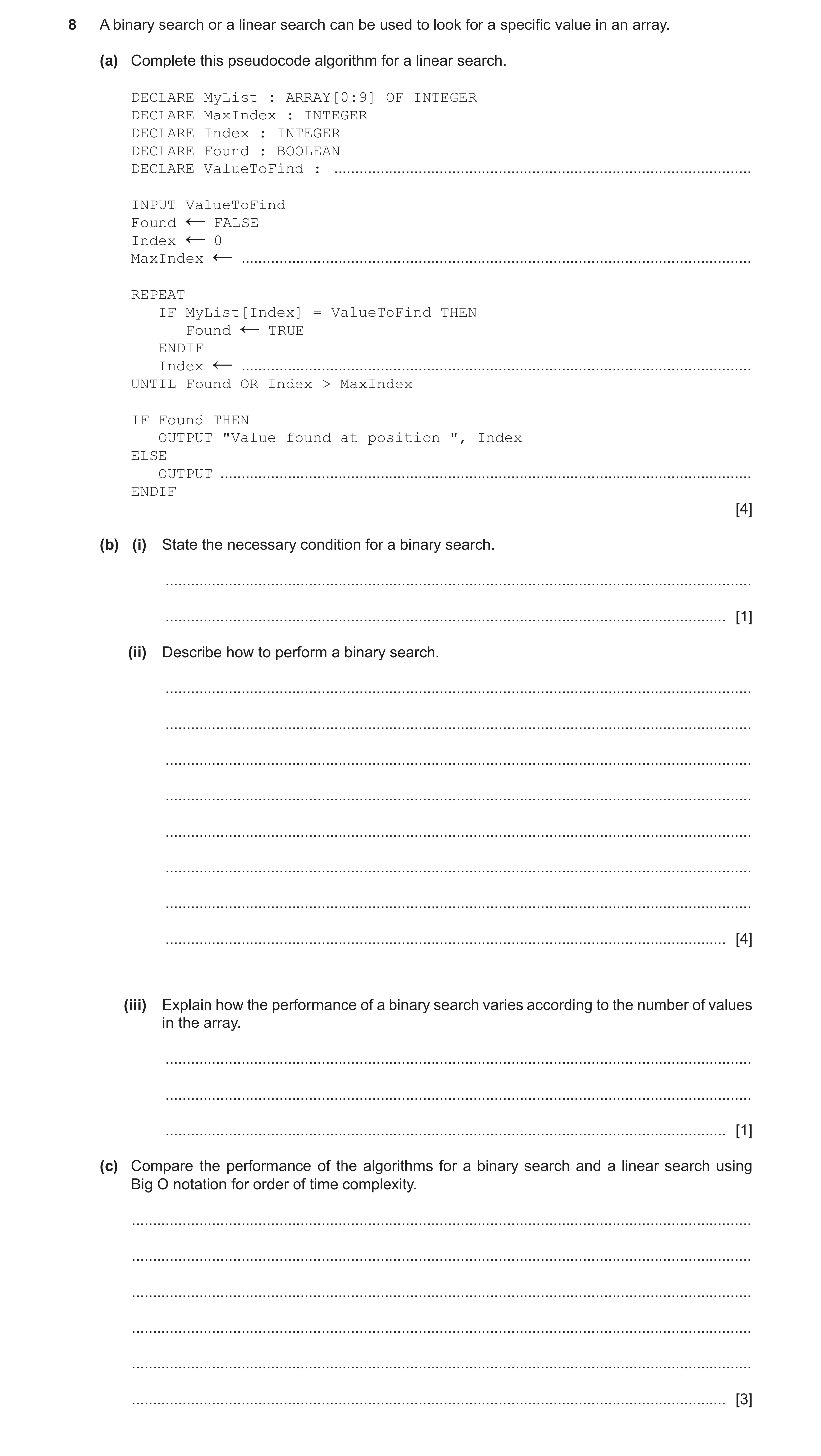 Question 12: A binary search or a linear search can be used to look for a specific value in an array. (a) Complete this pseudocode algorithm for a linea…