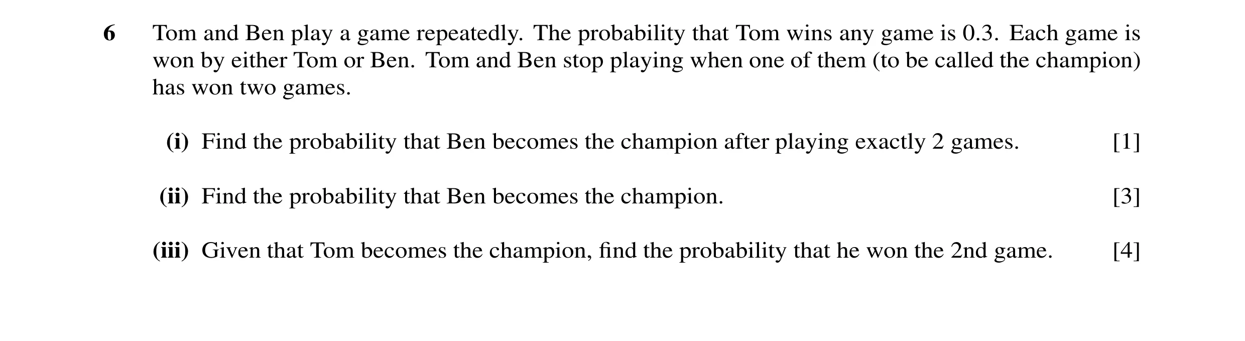 Question 66: Tom and Ben play a game repeatedly. The probability that Tom wins any game is 0.3. Each game is won by either Tom or Ben. Tom and Ben stop …