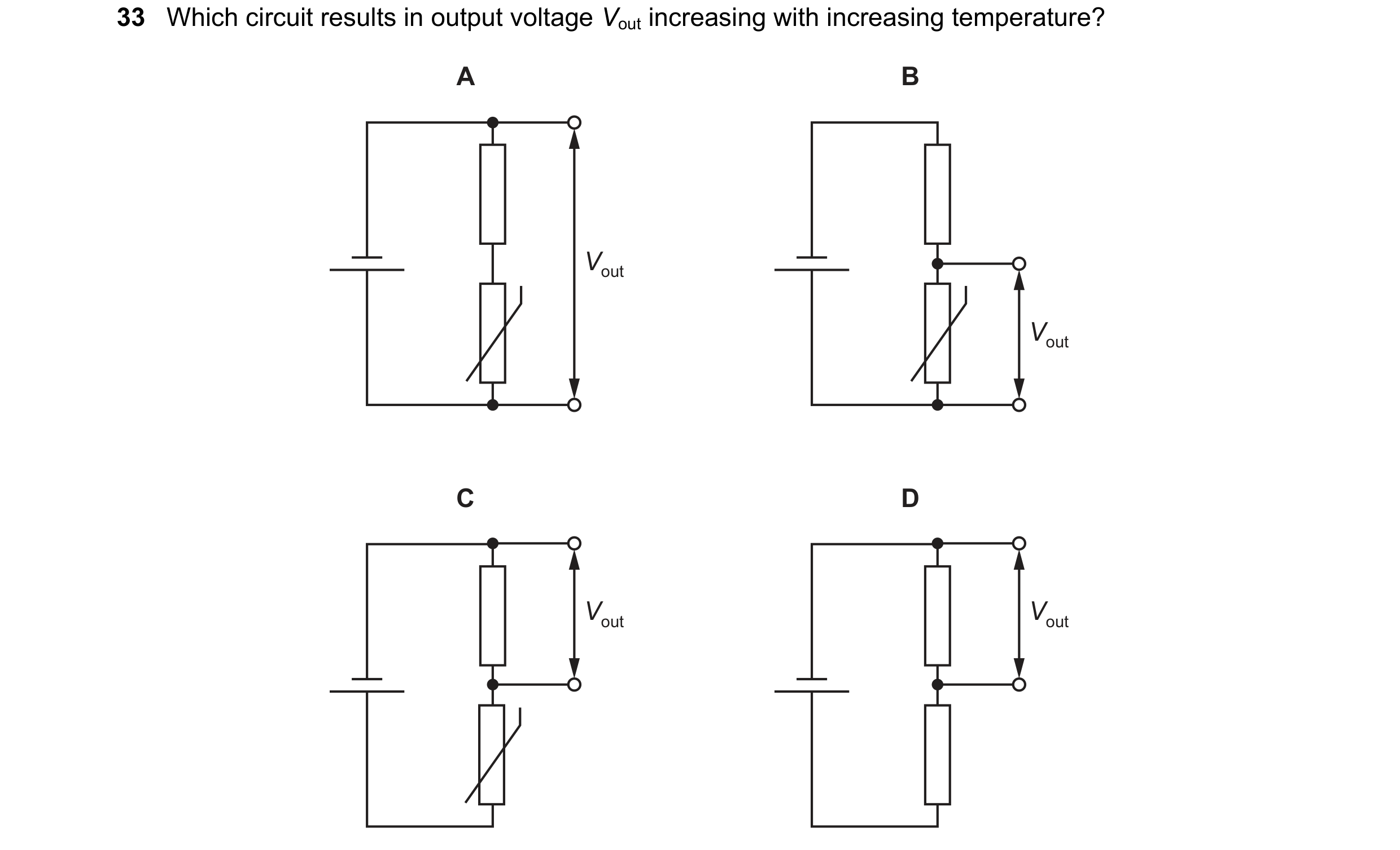 Question 113: Which circuit results in output voltage Vout increasing with increasing temperature? A B Vout Vout C D Vout Vout