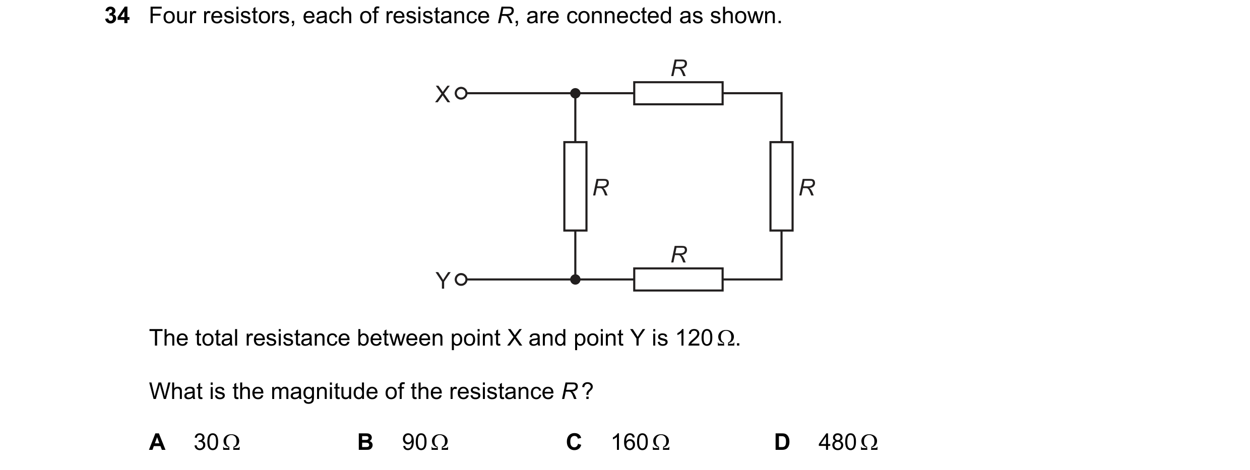 Question 201: Four resistors, each of resistance R, are connected as shown. R X R R R Y The total resistance between point X and point Y is 120 . What i…