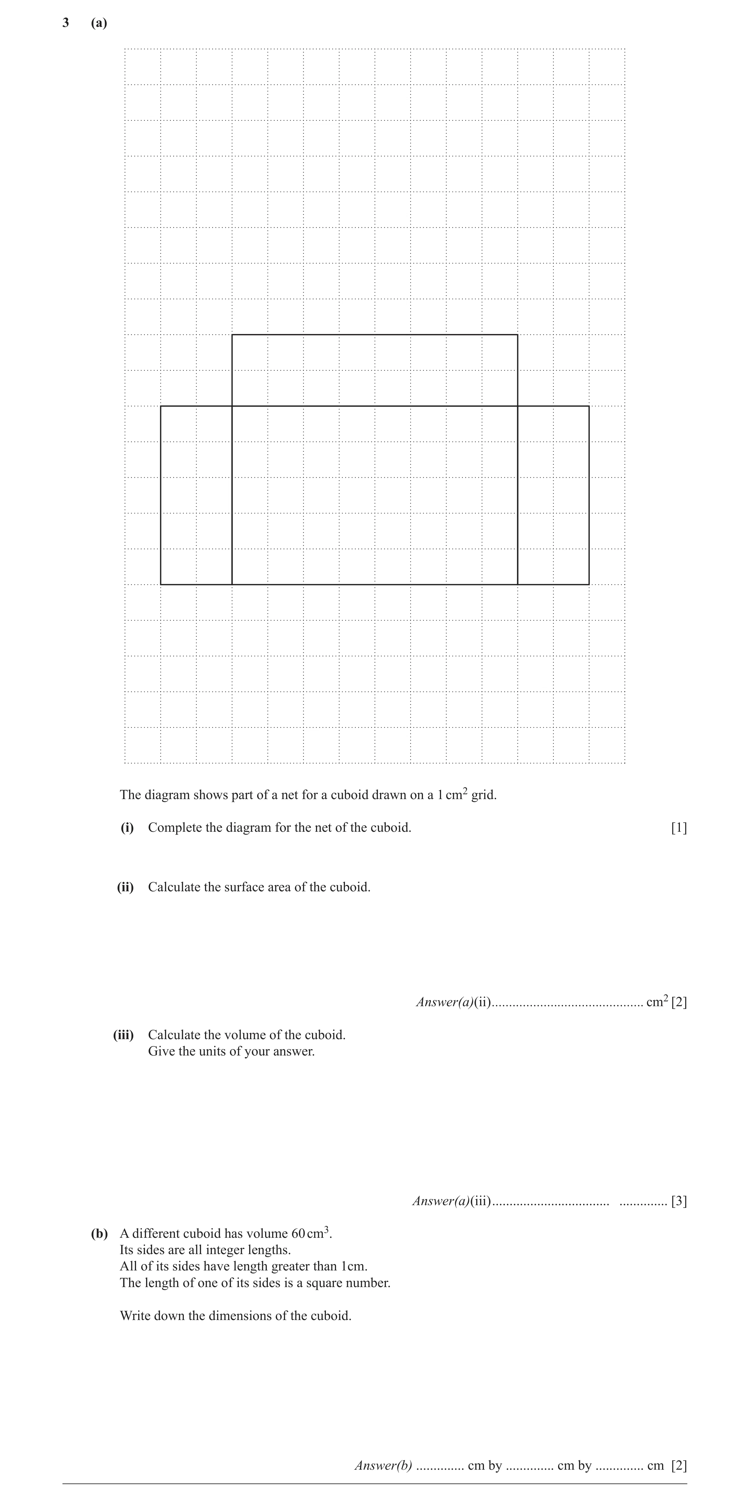 Question 48: (a) The diagram shows part of a net for a cuboid drawn on a 1 cm2 grid. (i) Complete the diagram for the net of the cuboid. [1] (ii) Calcul…