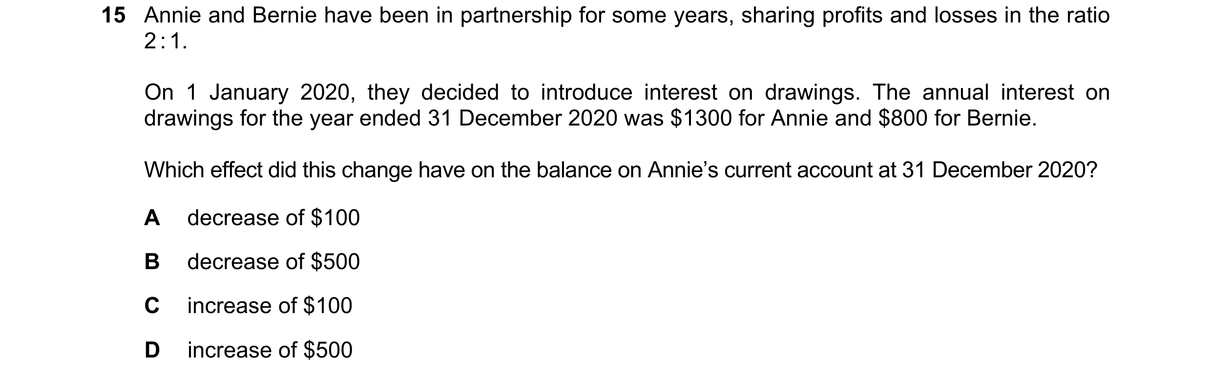 Question 111: Annie and Bernie have been in partnership for some years, sharing profits and losses in the ratio 2 : 1. On 1 January 2020, they decided to…