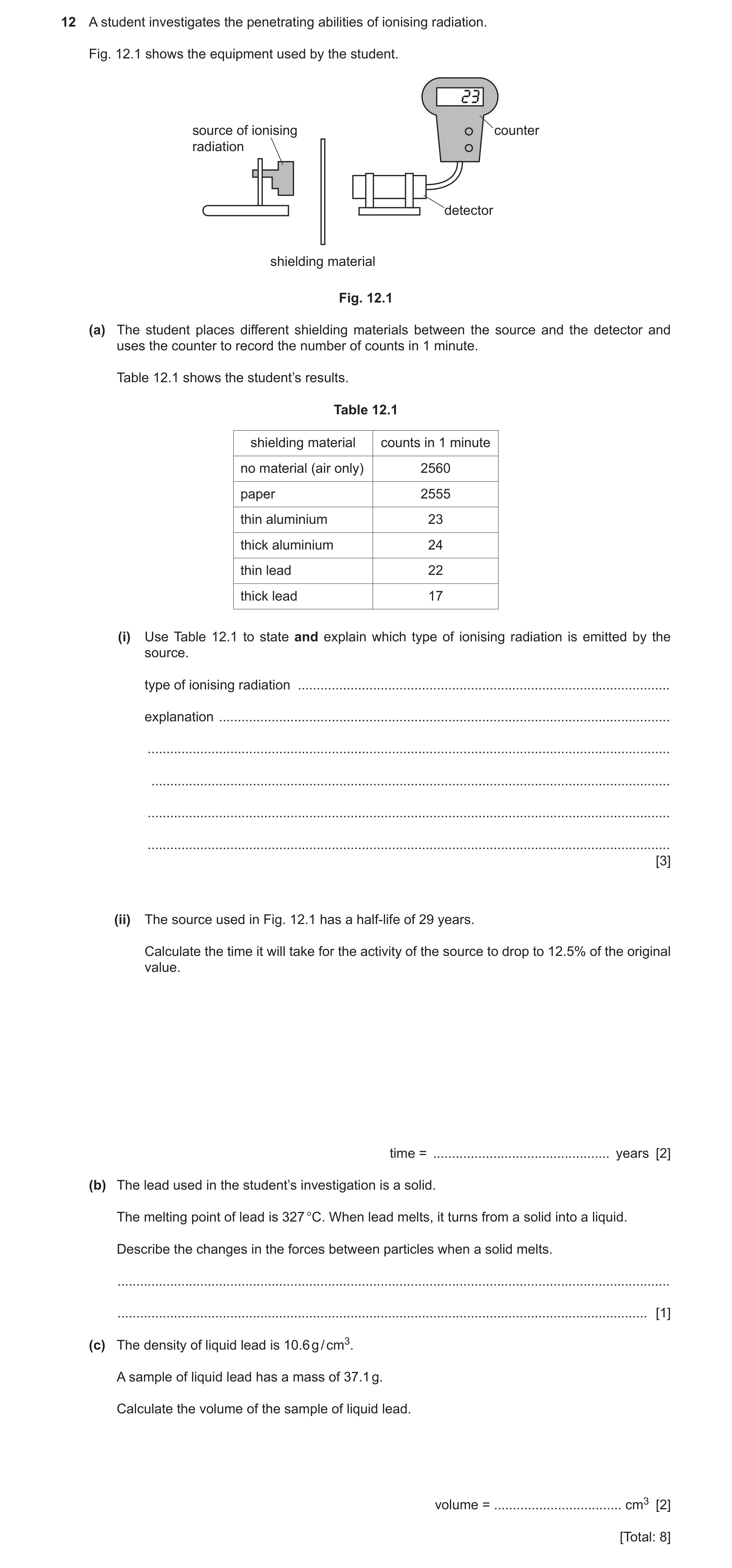 Question 8: A student investigates the penetrating abilities of ionising radiation. Fig. 12.1 shows the equipment used by the student. source of ionisi…