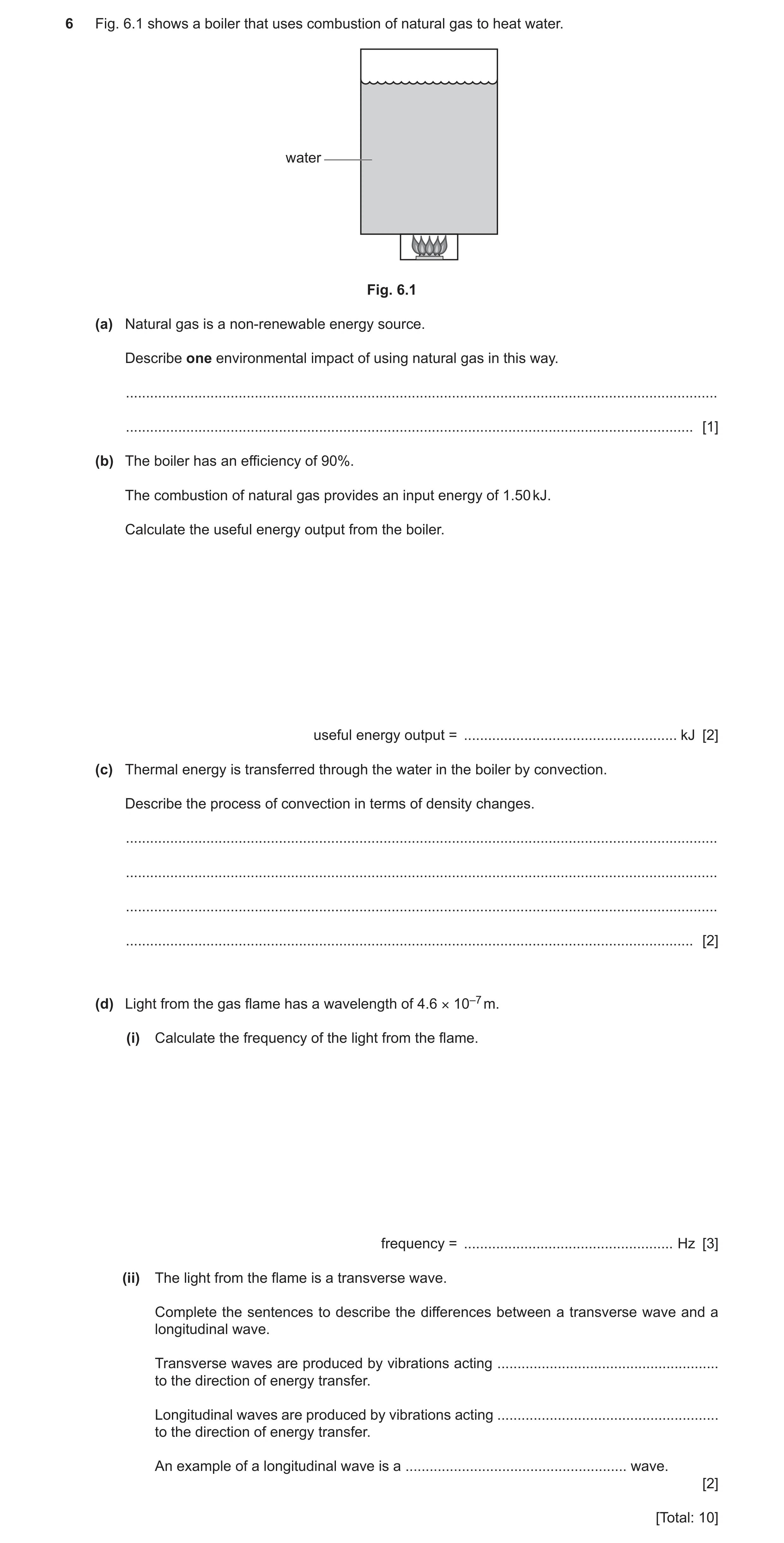 Question 37: Fig. 6.1 shows a boiler that uses combustion of natural gas to heat water. water Fig. 6.1 (a) Natural gas is a non‑renewable energy source.…