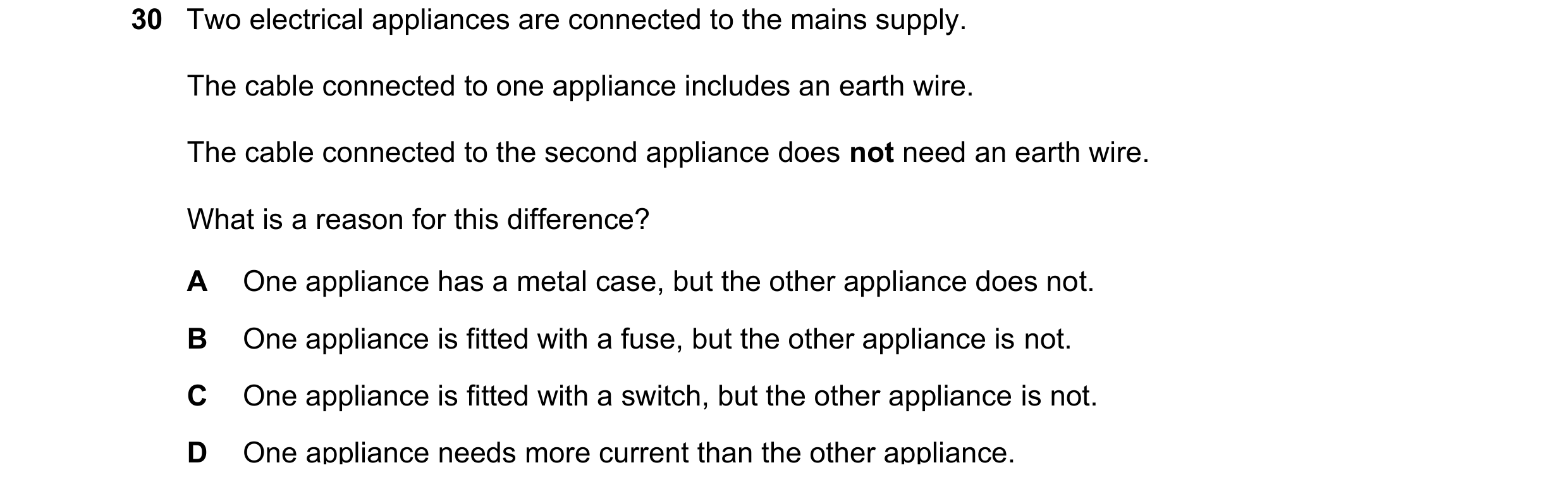 Question 9: Two electrical appliances are connected to the mains supply. The cable connected to one appliance includes an earth wire. The cable connect…