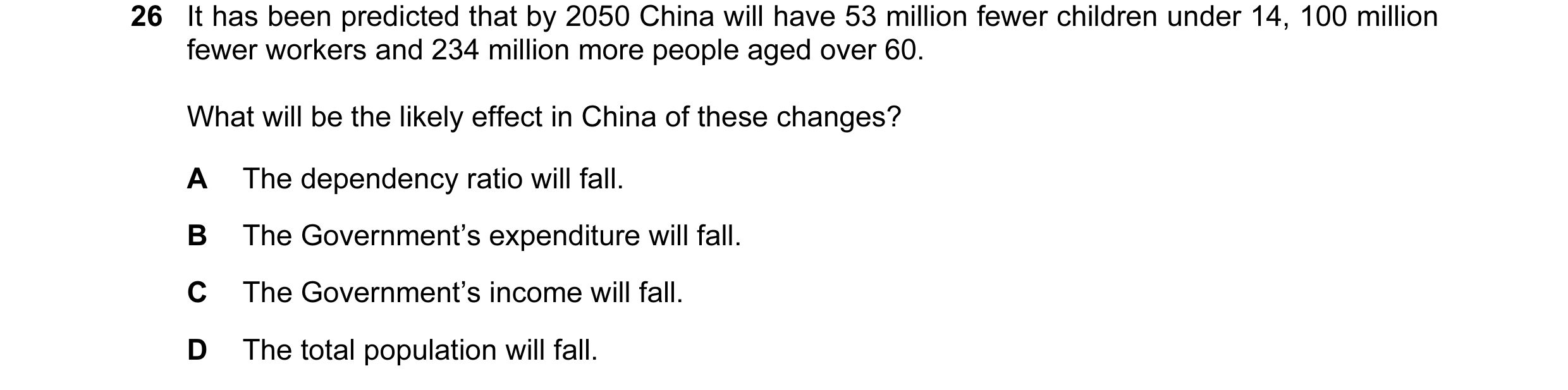 Question 60: It has been predicted that by 2050 China will have 53 million fewer children under 14, 100 million fewer workers and 234 million more peopl…