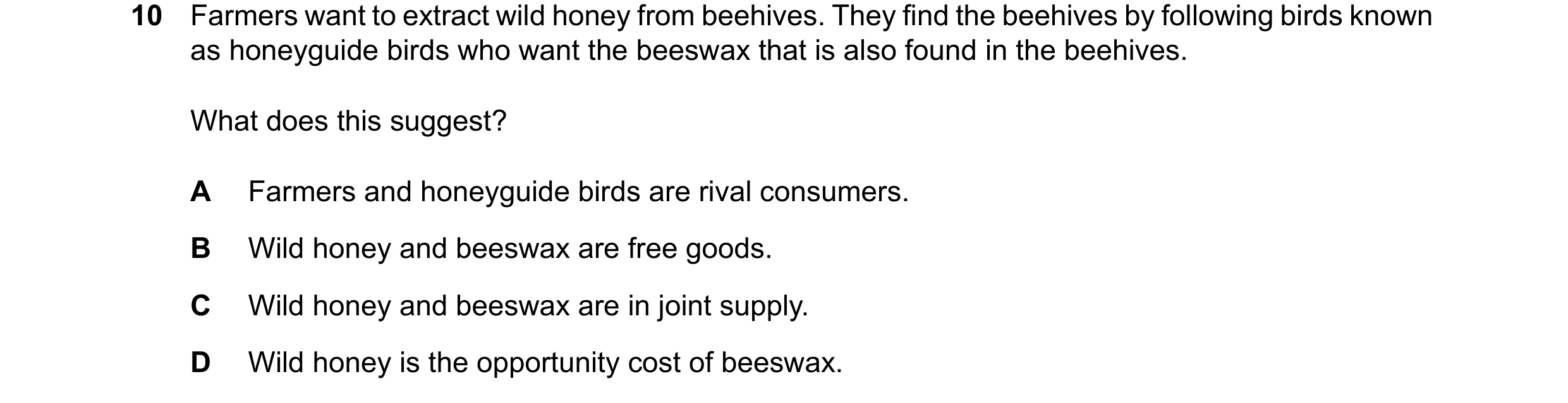 Question 79: Farmers want to extract wild honey from beehives. They find the beehives by following birds known as honeyguide birds who want the beeswax …
